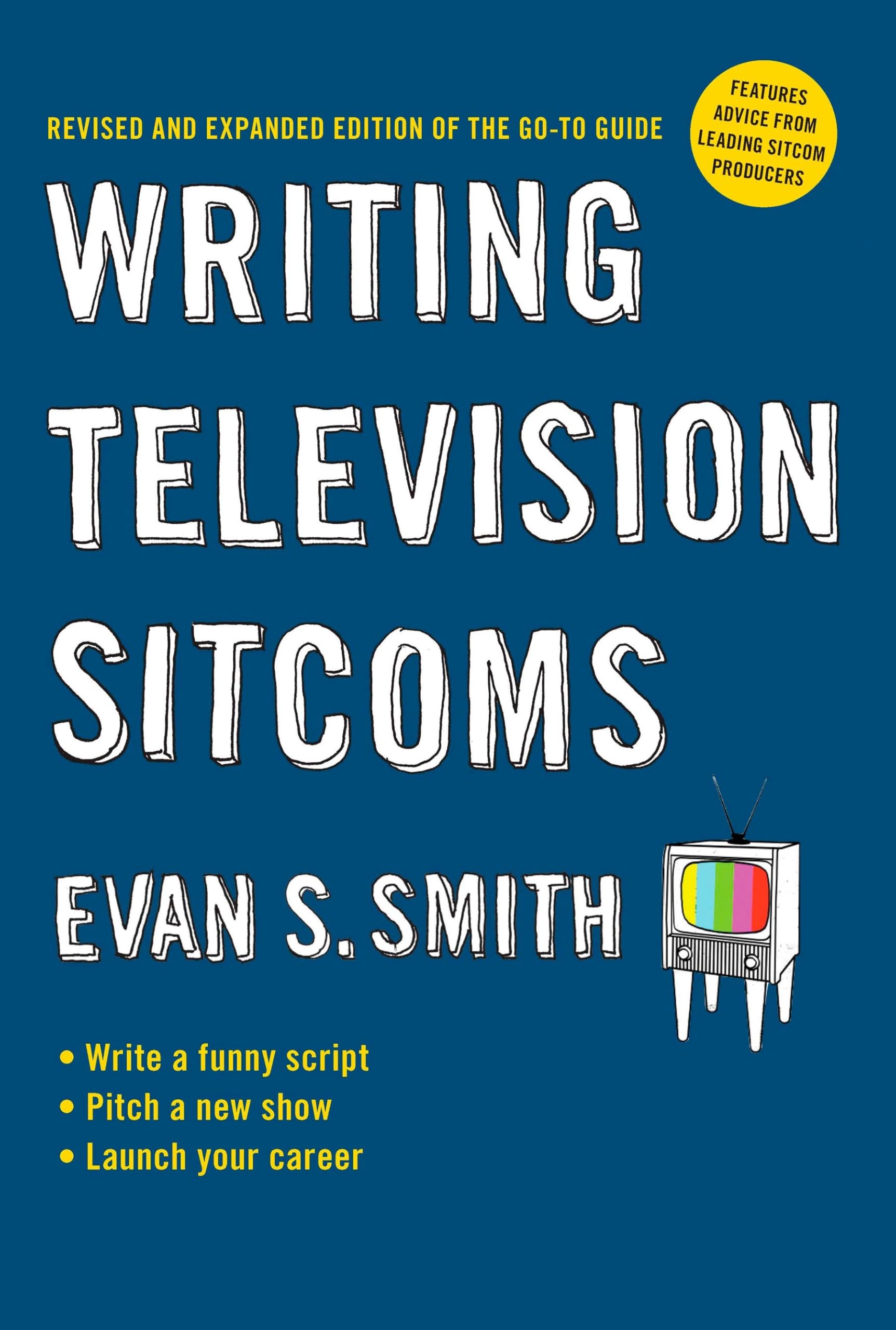 Writing Television Sitcoms: Revised and Expanded Edition of the Go-to Guide Media & Communication