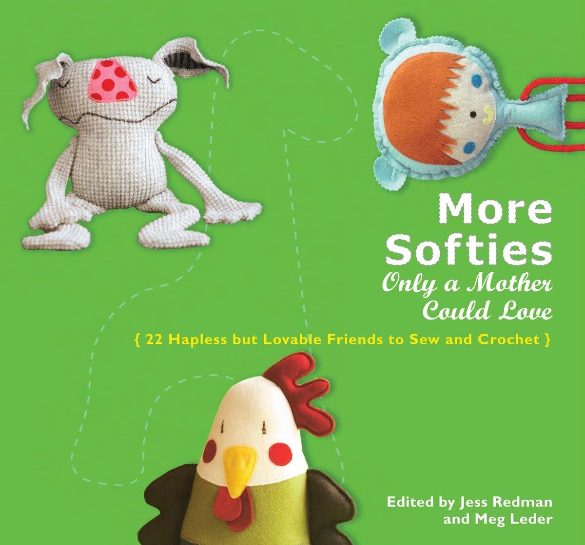 More Softies Only a Mother Could Love: 22 Hapless But Lovable Friends to Sew and Crochet Hobbies & Crafts