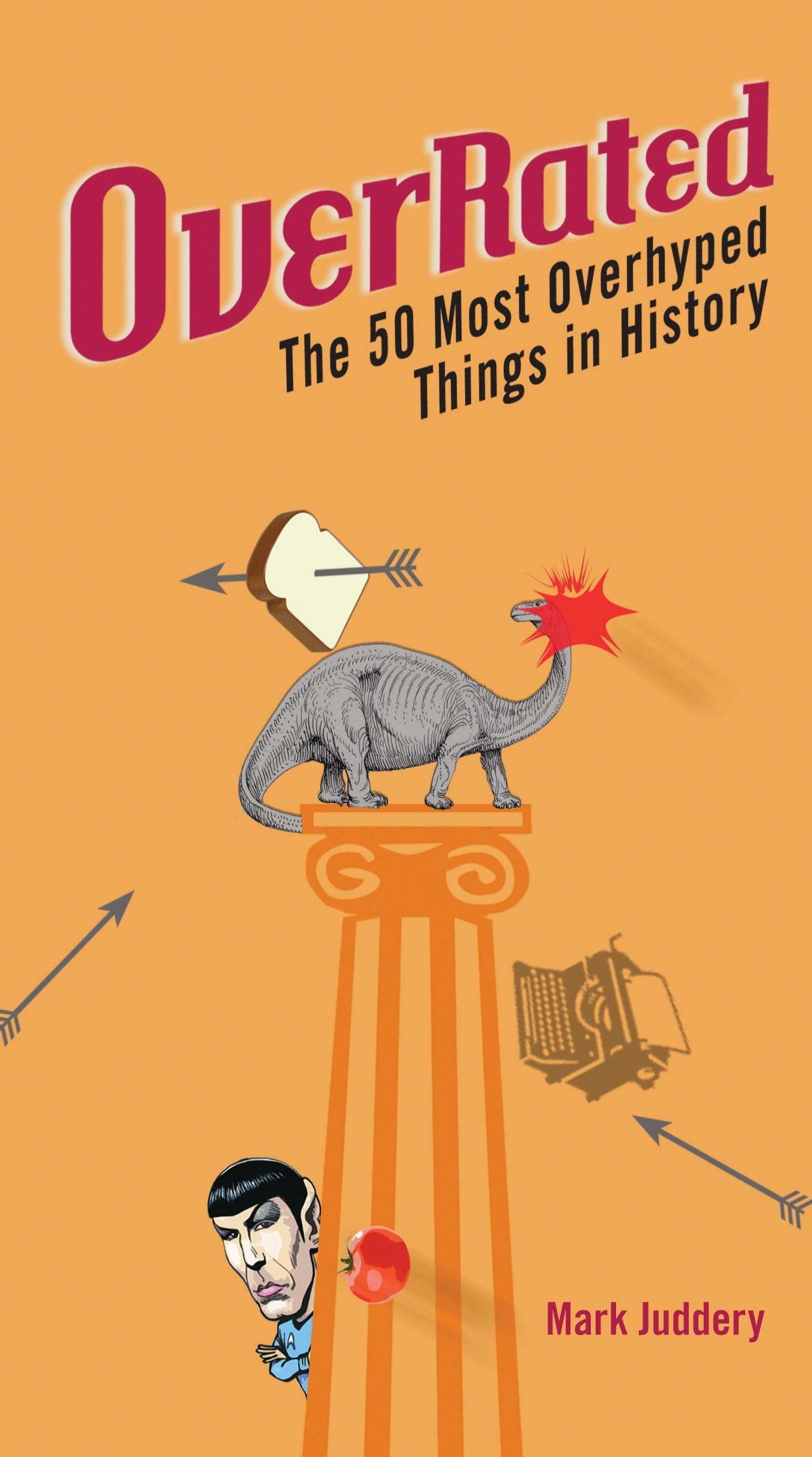 Overrated: The 50 Most Overhyped Things in History Social Sciences