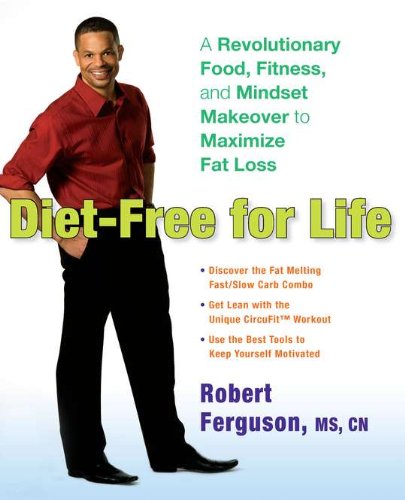 Diet-Free for Life: A Revolutionary Food, Fitness, and Mindset Makeover to Maximize Fat Loss Health, Nutrition & Fitness