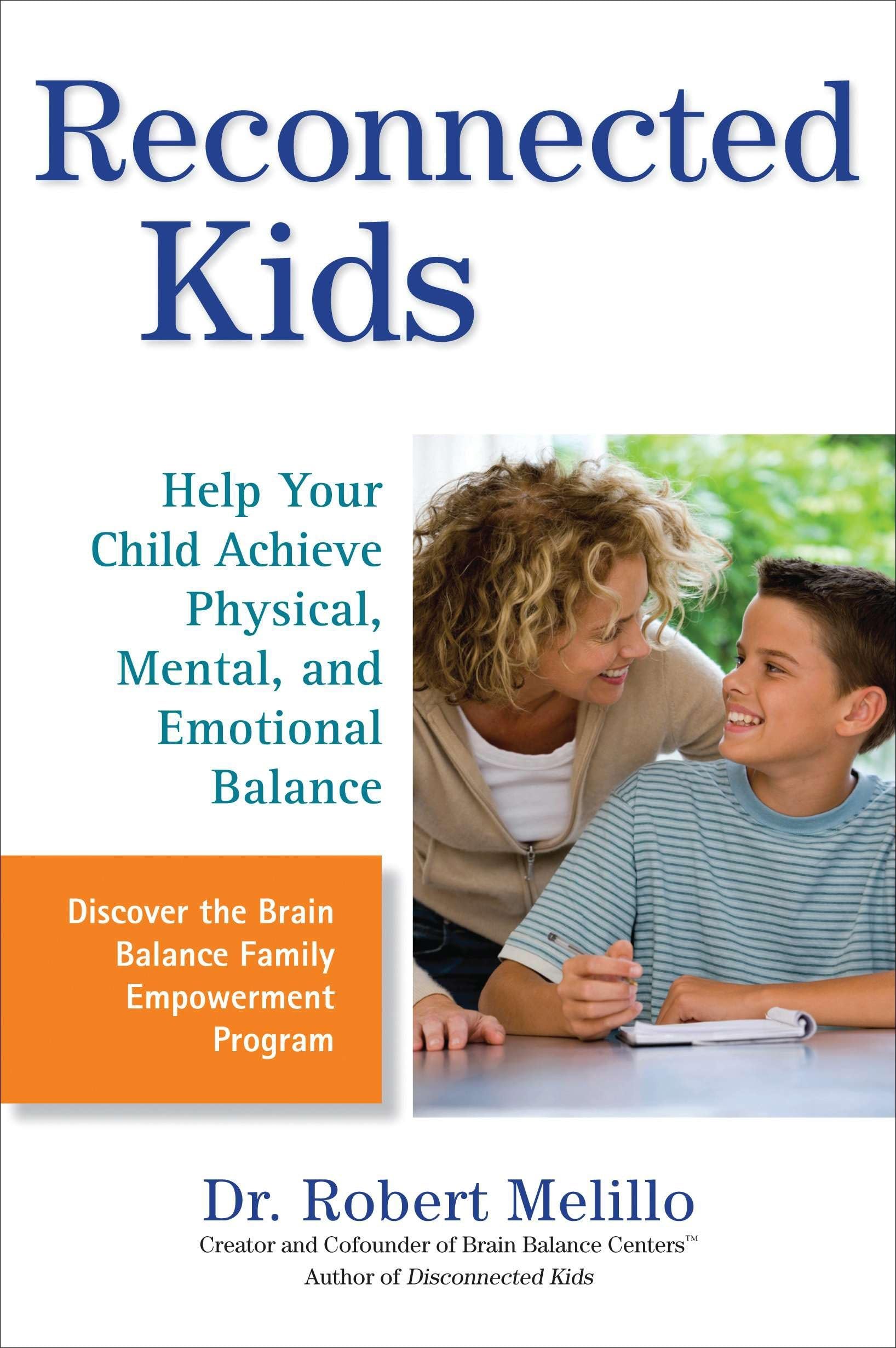 Reconnected Kids: Help Your Child Achieve Physical, Mental, and Emotional Balance (The Disconnected Kids Series) Social Sciences
