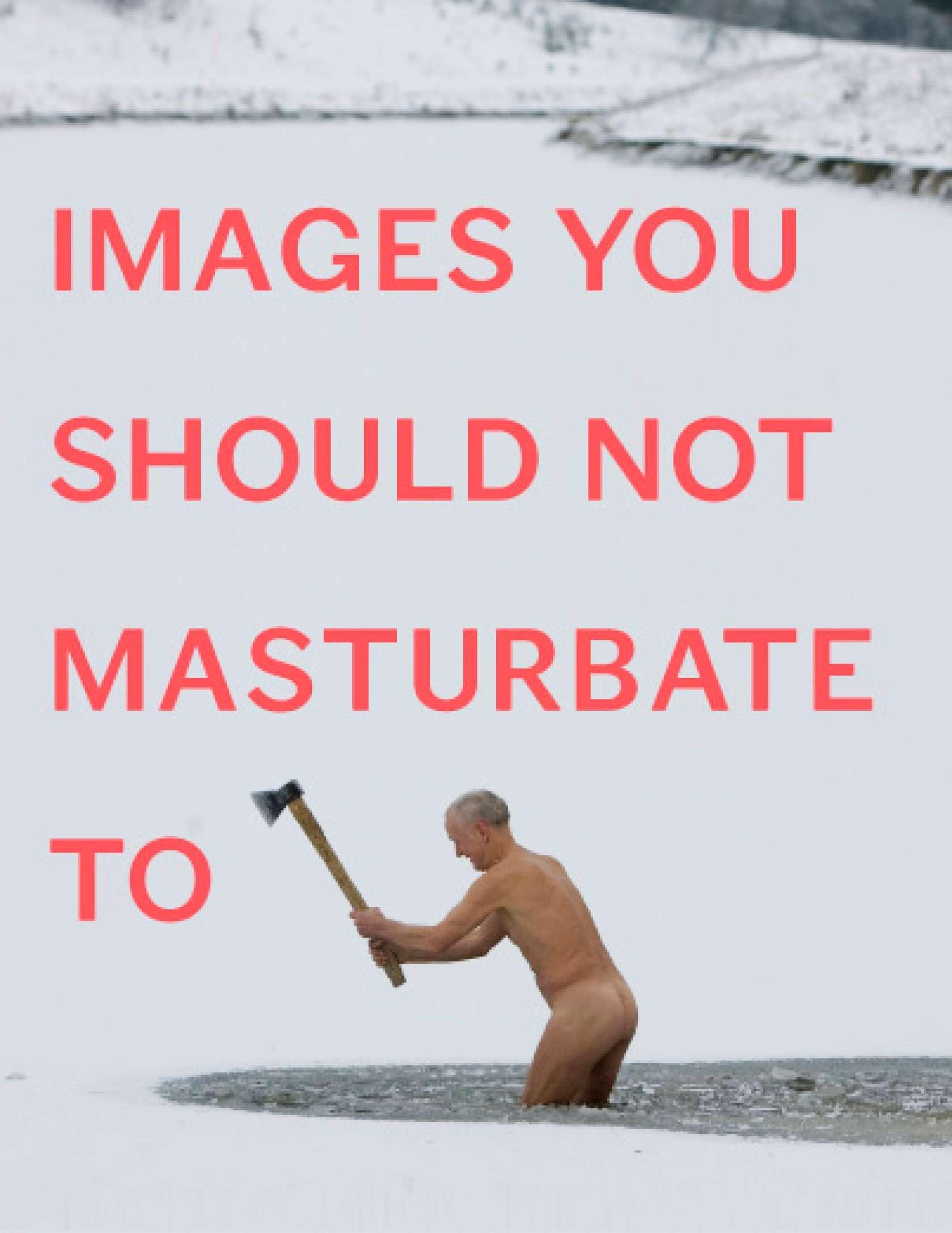 Images You Should Not Masturbate To Humour & Satire