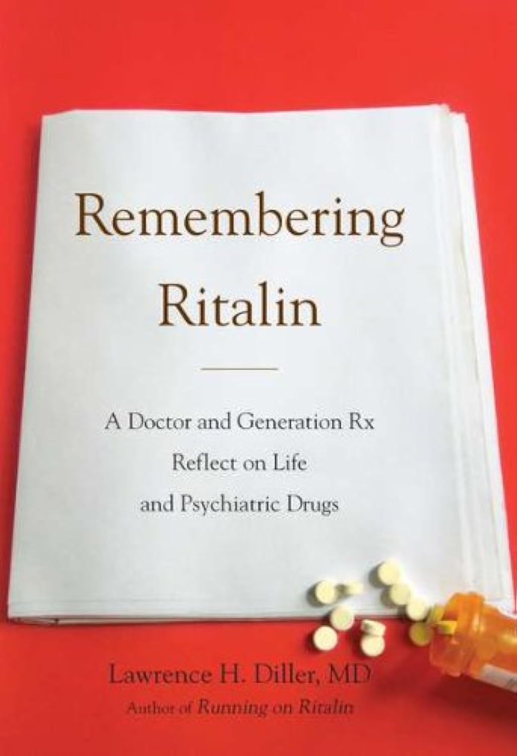 Remembering Ritalin: A Doctor and Generation RX Reflect on Life and Psychiatric Drugs Medicine
