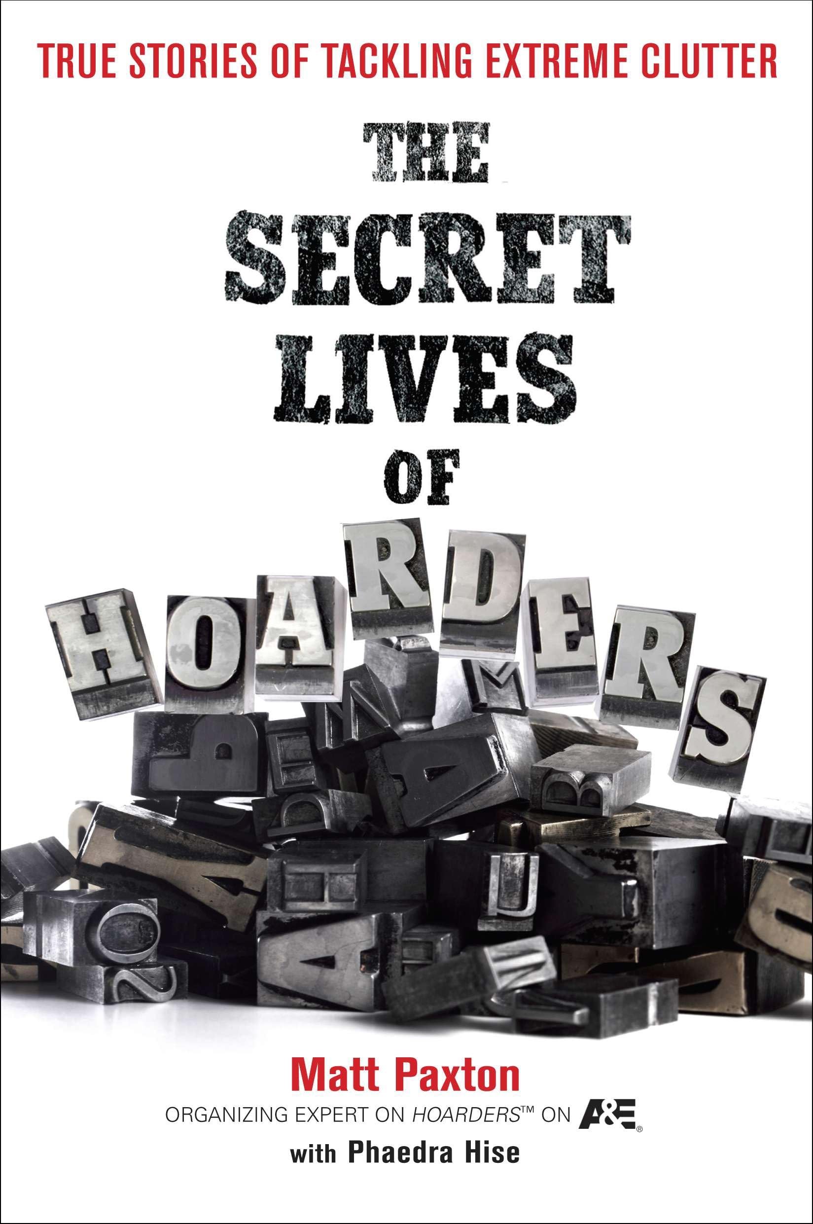 The Secret Lives of Hoarders: True Stories of Tackling Extreme Clutter Medicine