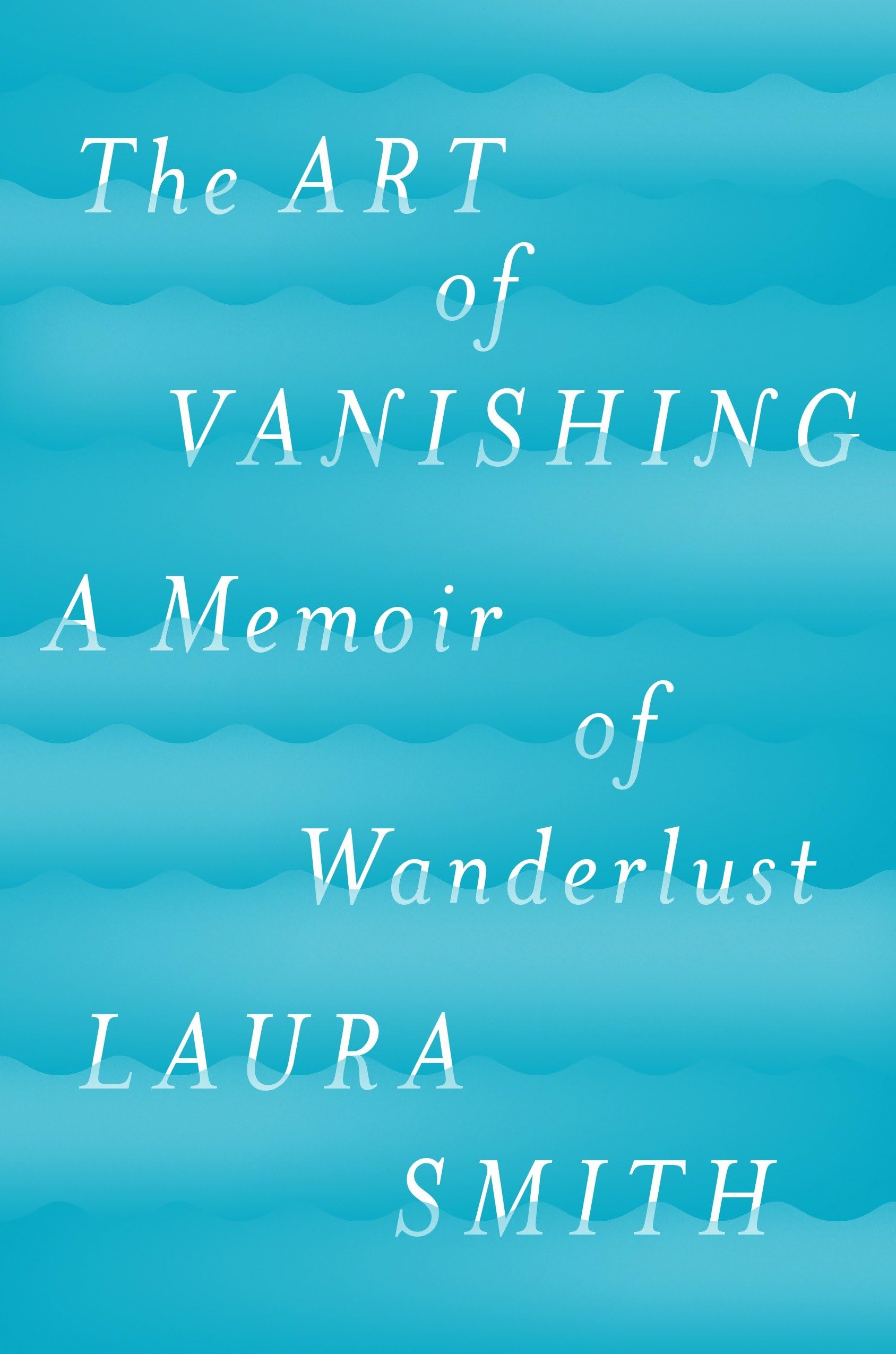 The Art of Vanishing: A Memoir of Wanderlust book