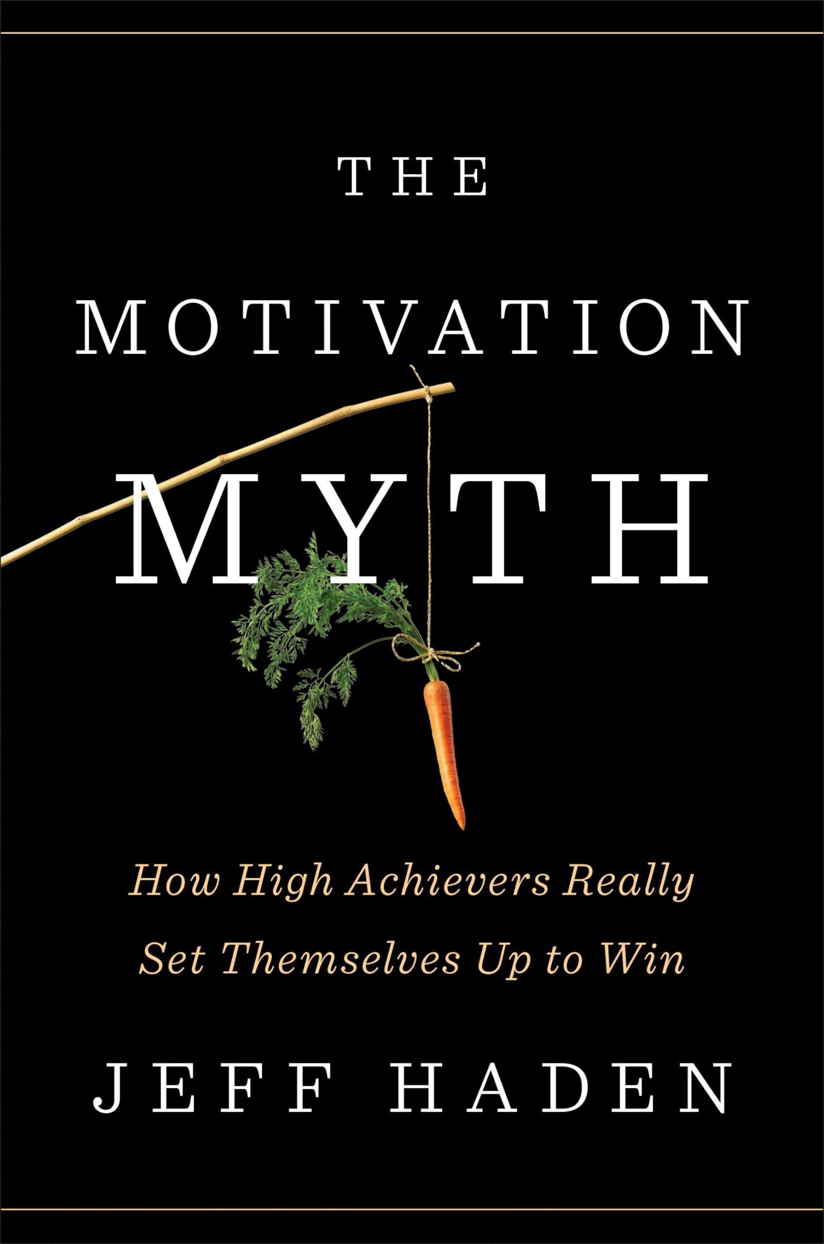 The Motivation Myth Business, Finance & Career Books