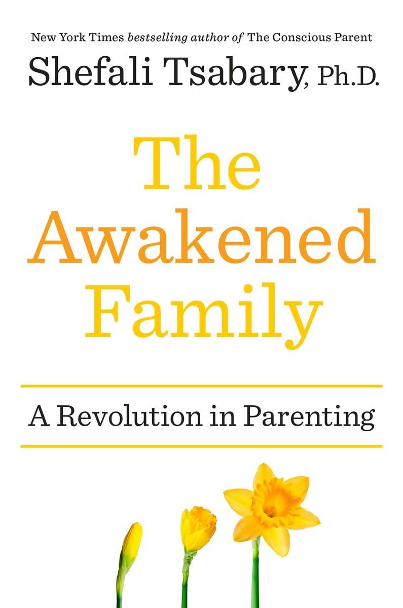 The Awakened Family: A Revolution in Parenting Partnership & Love