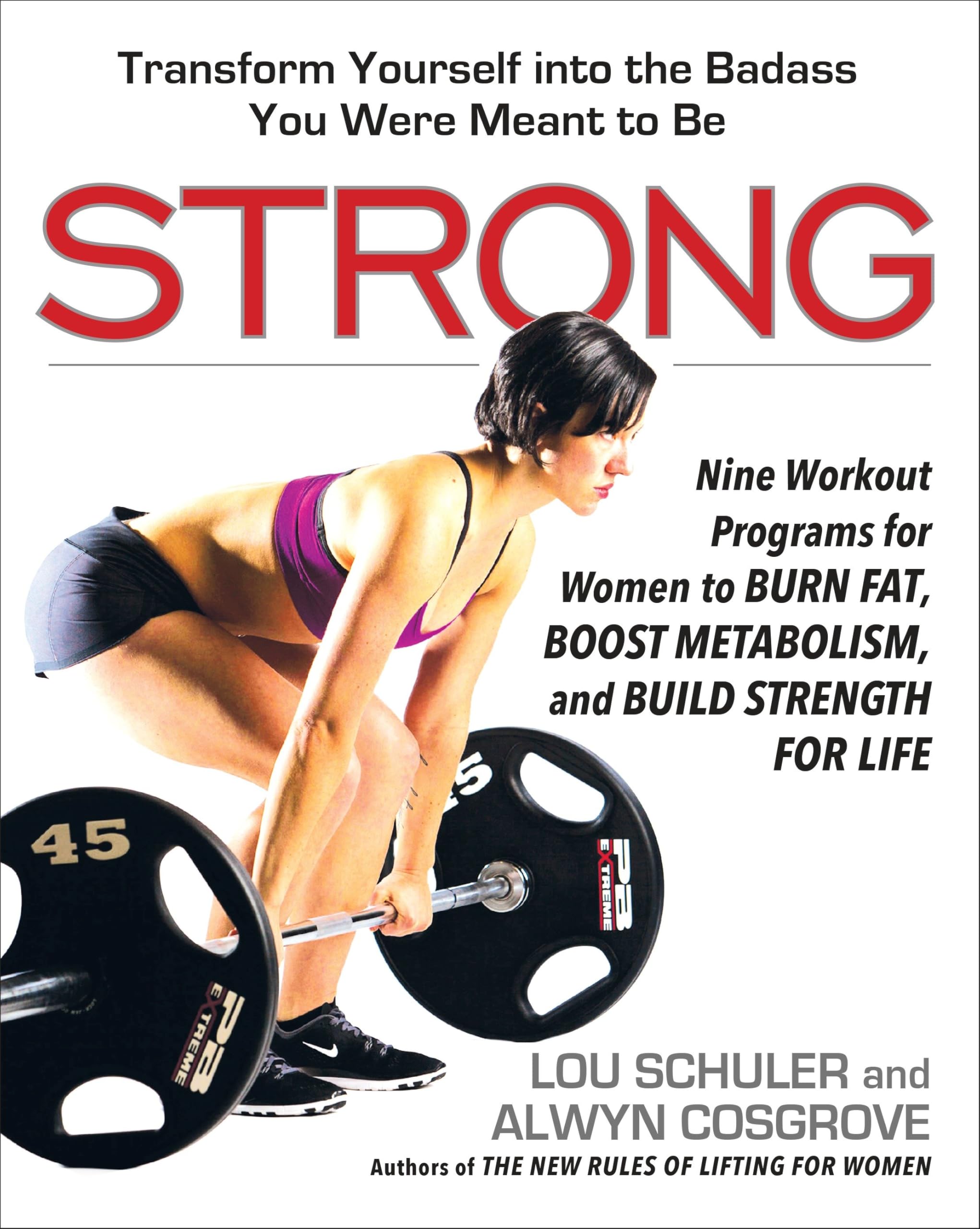 Strong: Nine Workout Programs for Women to Burn Fat, Boost Metabolism, and Build Strength for Life book