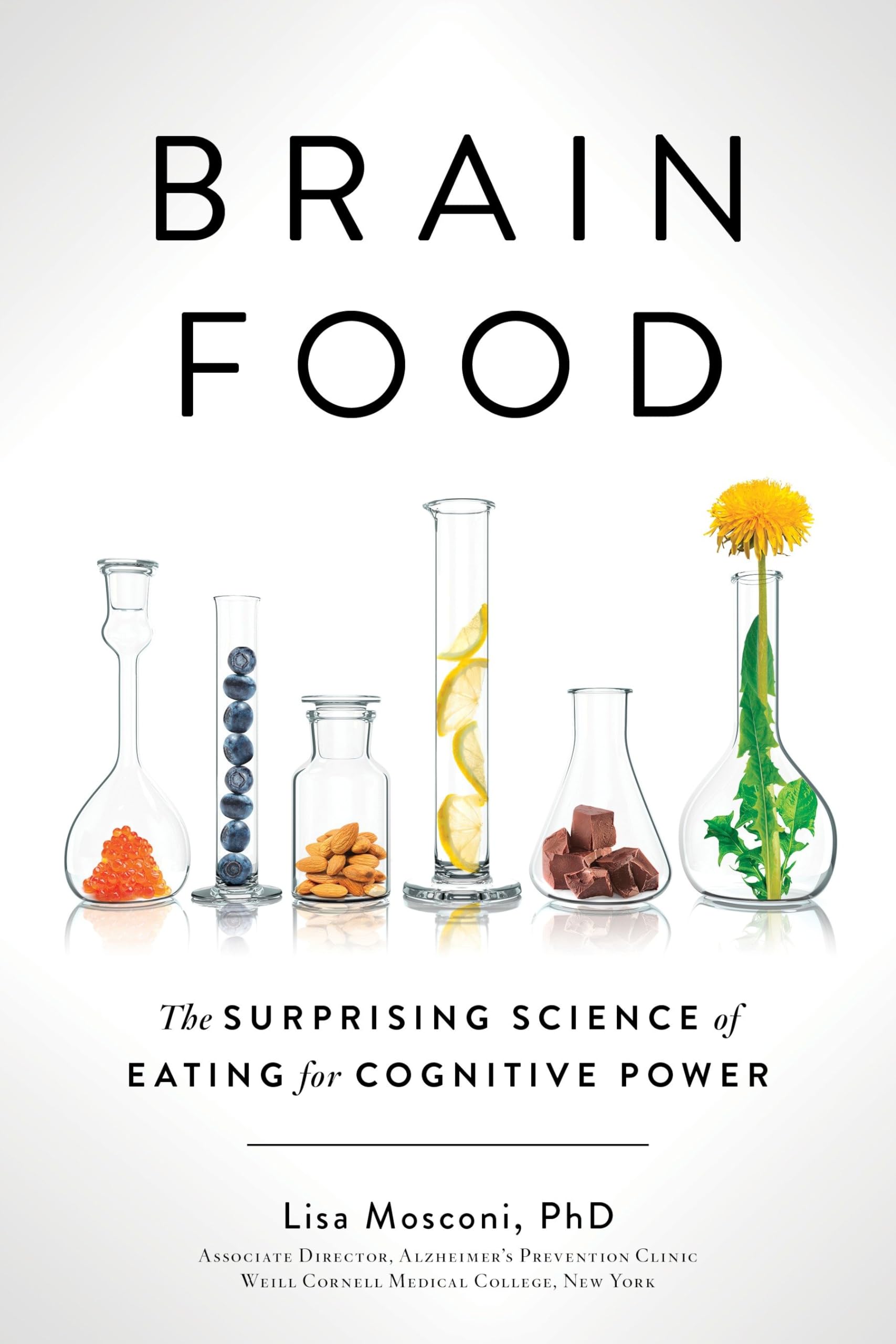 Brain Food: The Surprising Science of Eating for Cognitive Power Medicine