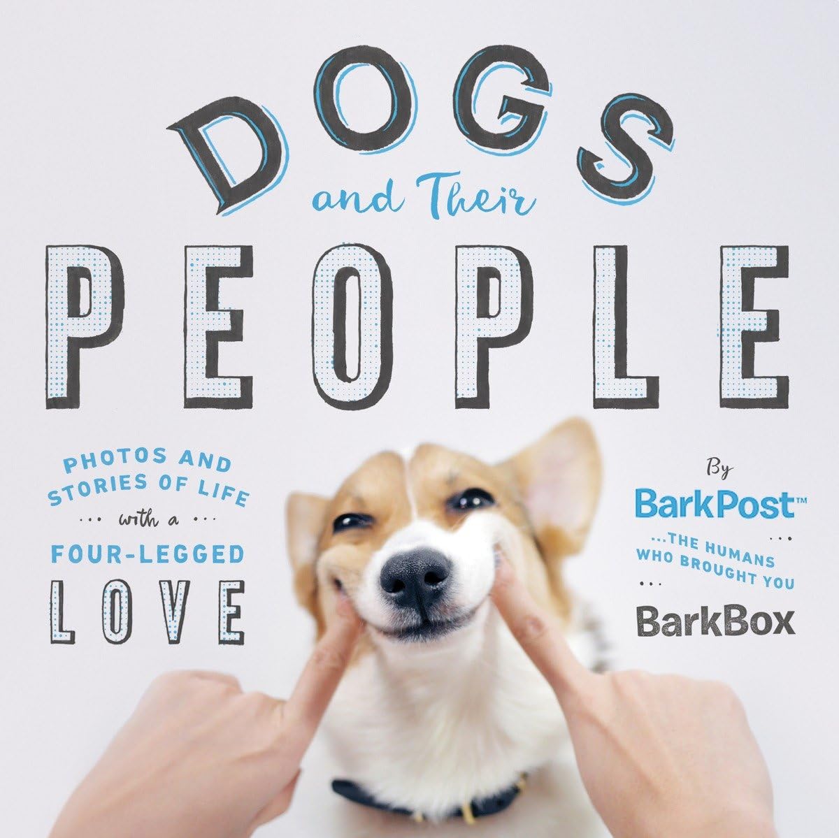 Dogs and Their People: Photos and Stories of Life with a Four-Legged Love book
