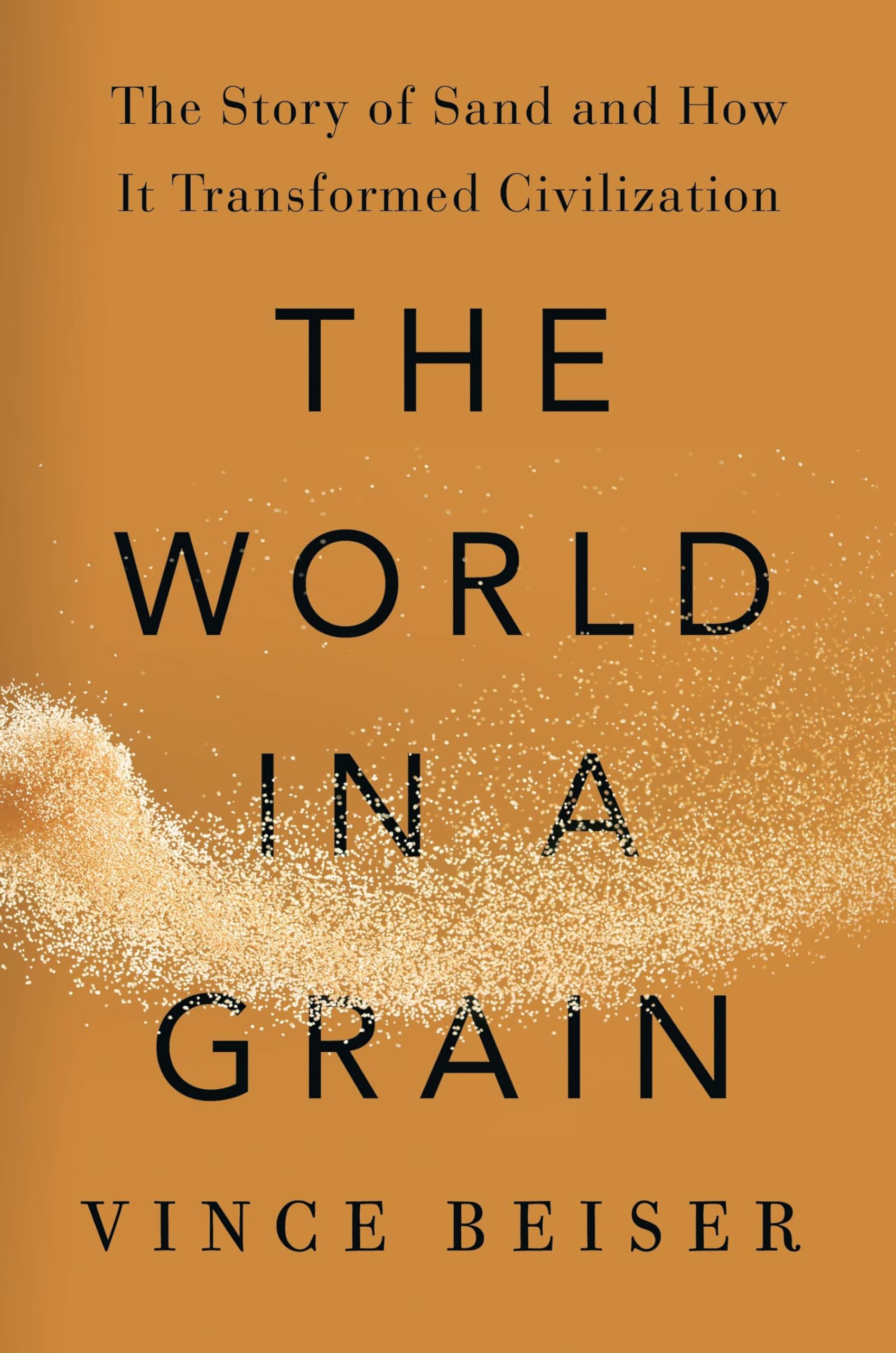 The World in a Grain: The Story of Sand and How It Transformed Civilization Business, Finance & Career