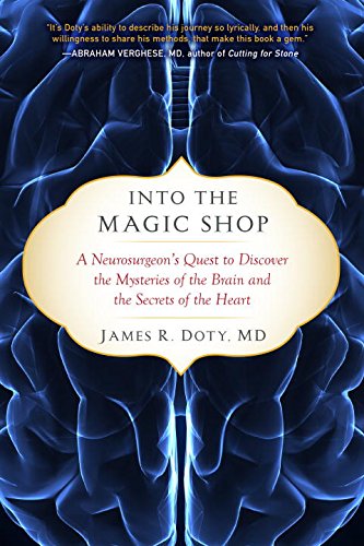 Into the Magic Shop: A Neurosurgeon's Quest to Discover the Mysteries of the Brain and the Secrets of the Heart Books