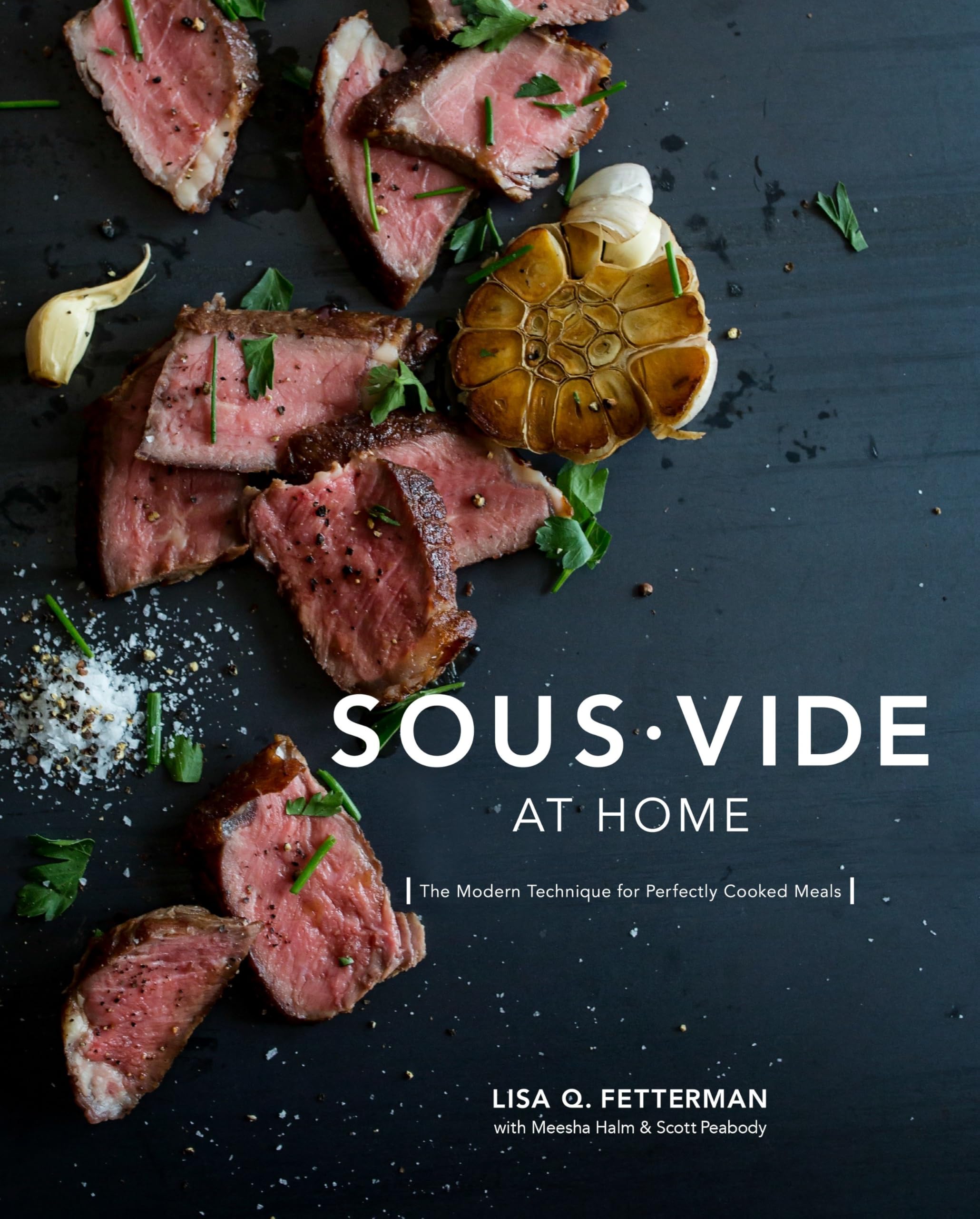 Sous Vide at Home: The Modern Technique for Perfectly Cooked Meals book
