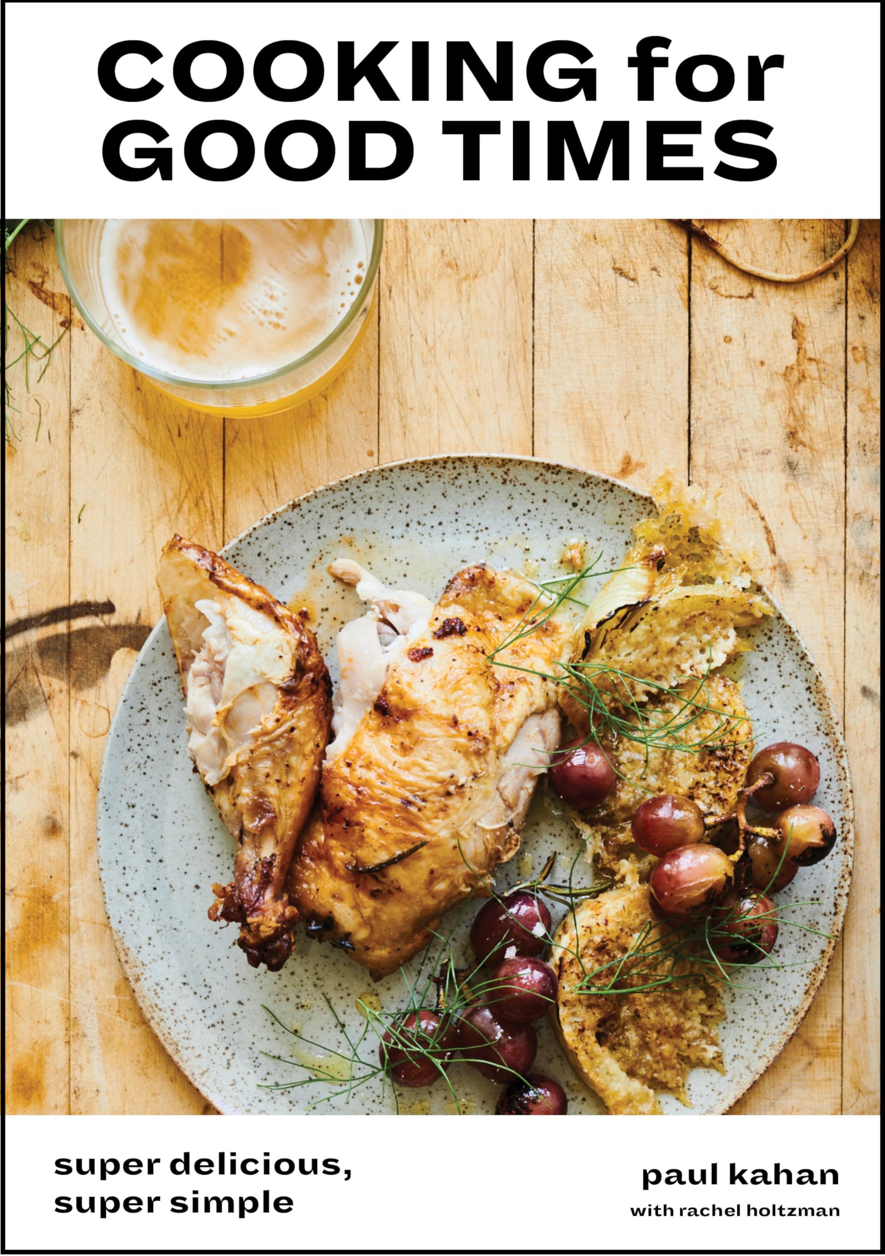 Cooking for Good Times: Super Delicious, Super Simple Leisure, Home & Garden