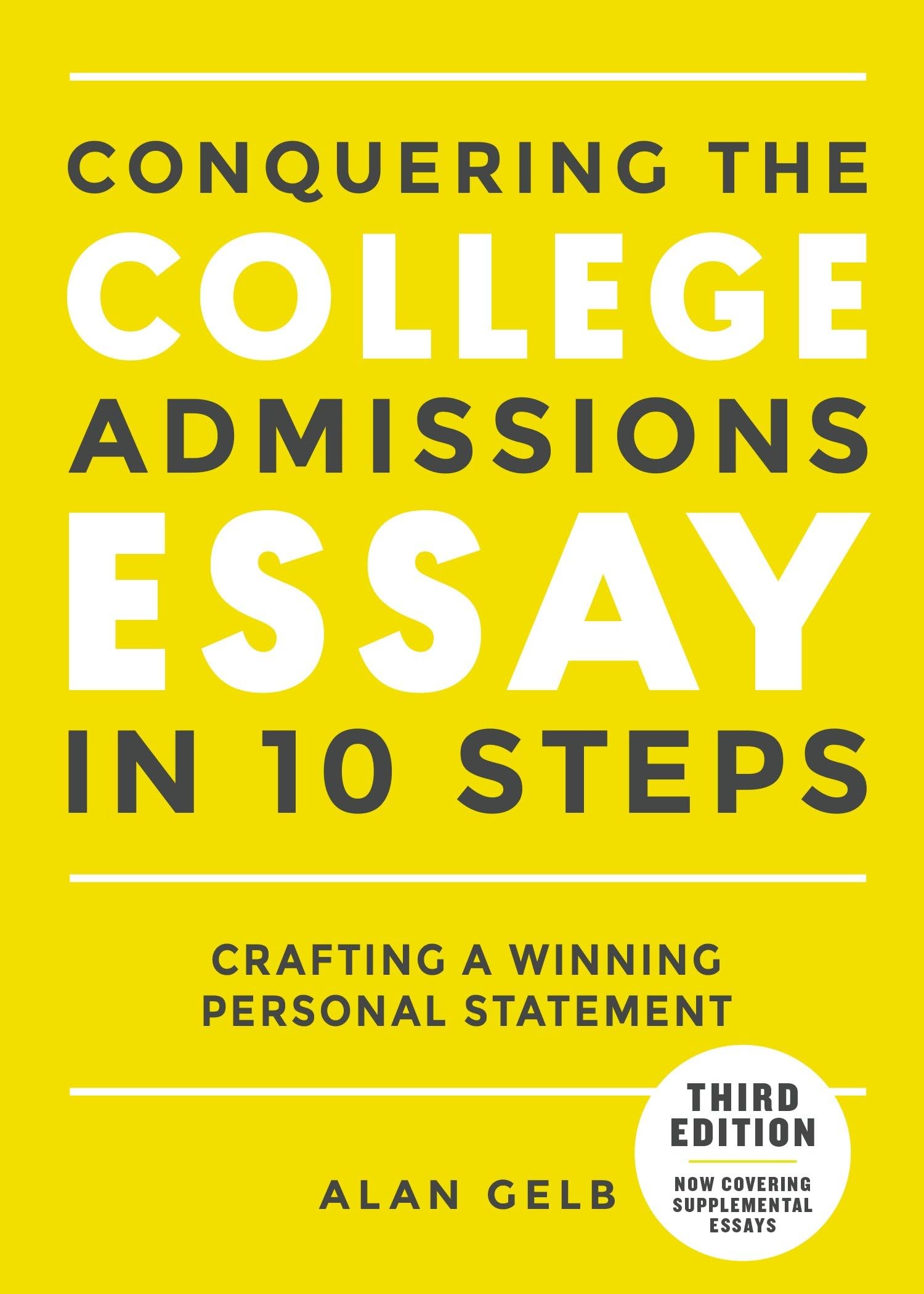 Conquering the College Admissions Essay in 10 Steps, Third Edition: Crafting a Winning Personal Statement (Complete Guide to College Application Essays) Business, Finance & Career