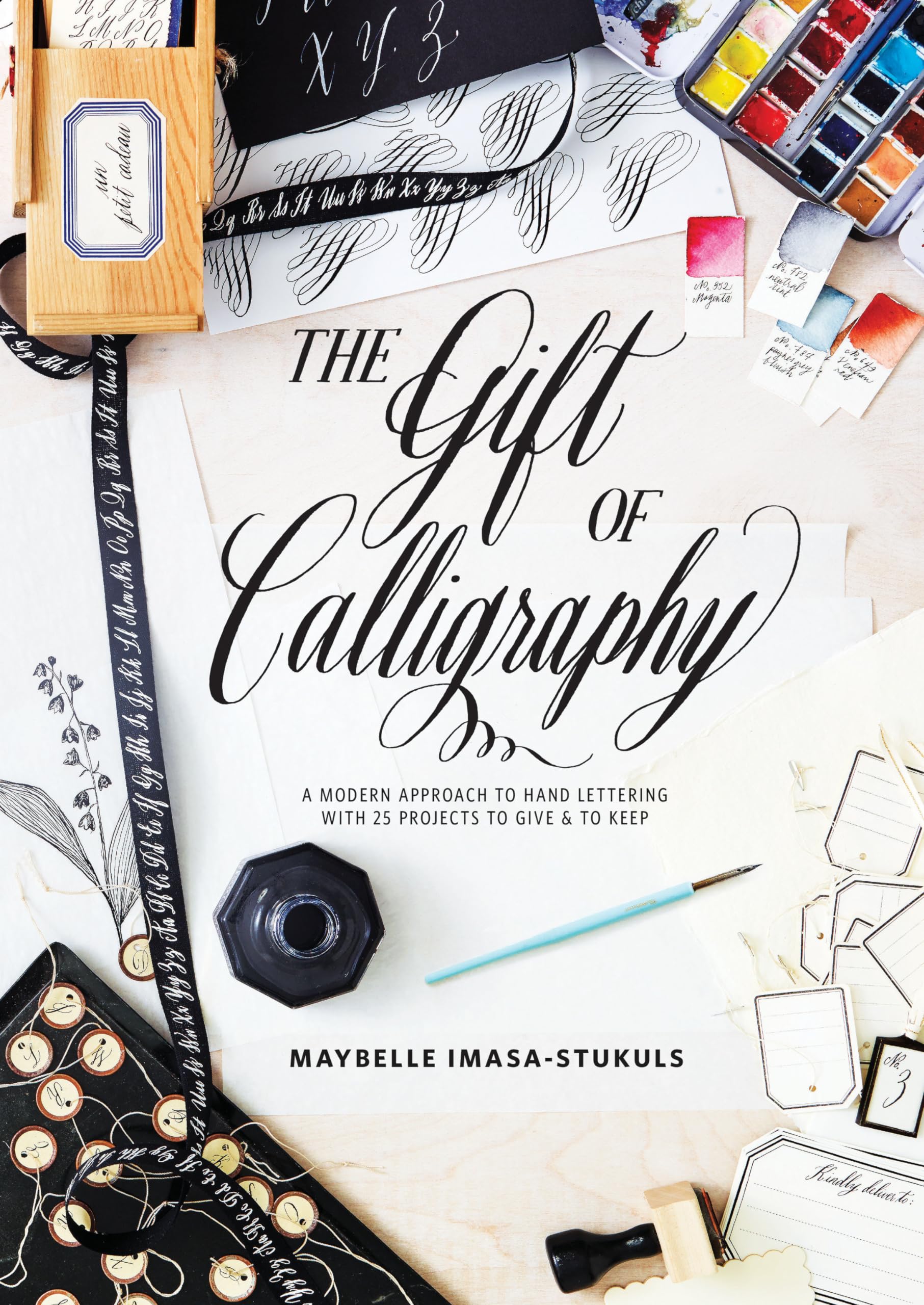The Gift of Calligraphy: A Modern Approach to Hand Lettering with 25 Projects to Give and to Keep book