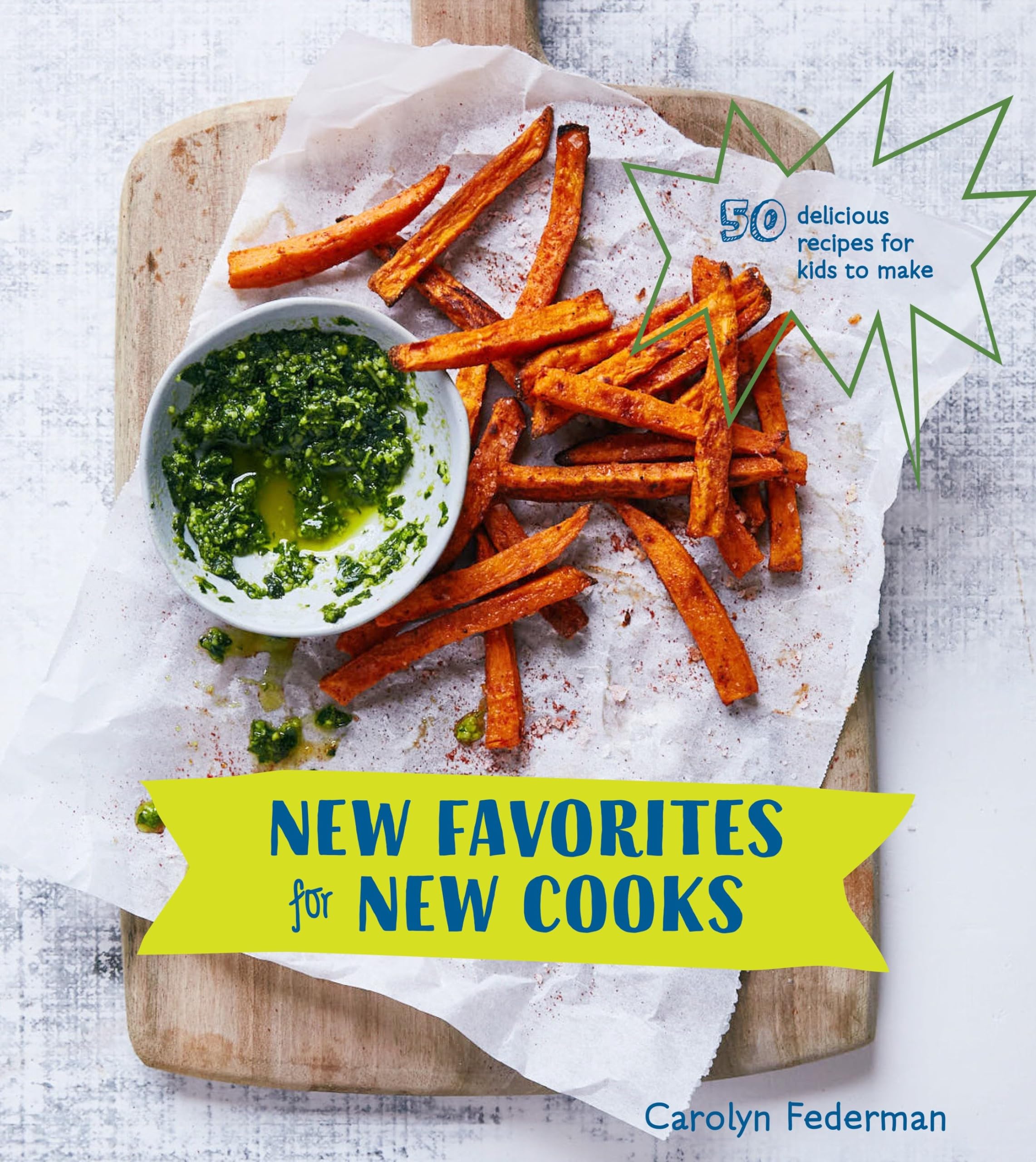 New Favorites for New Cooks: 50 Delicious Recipes for Kids to Make Leisure, Home & Garden