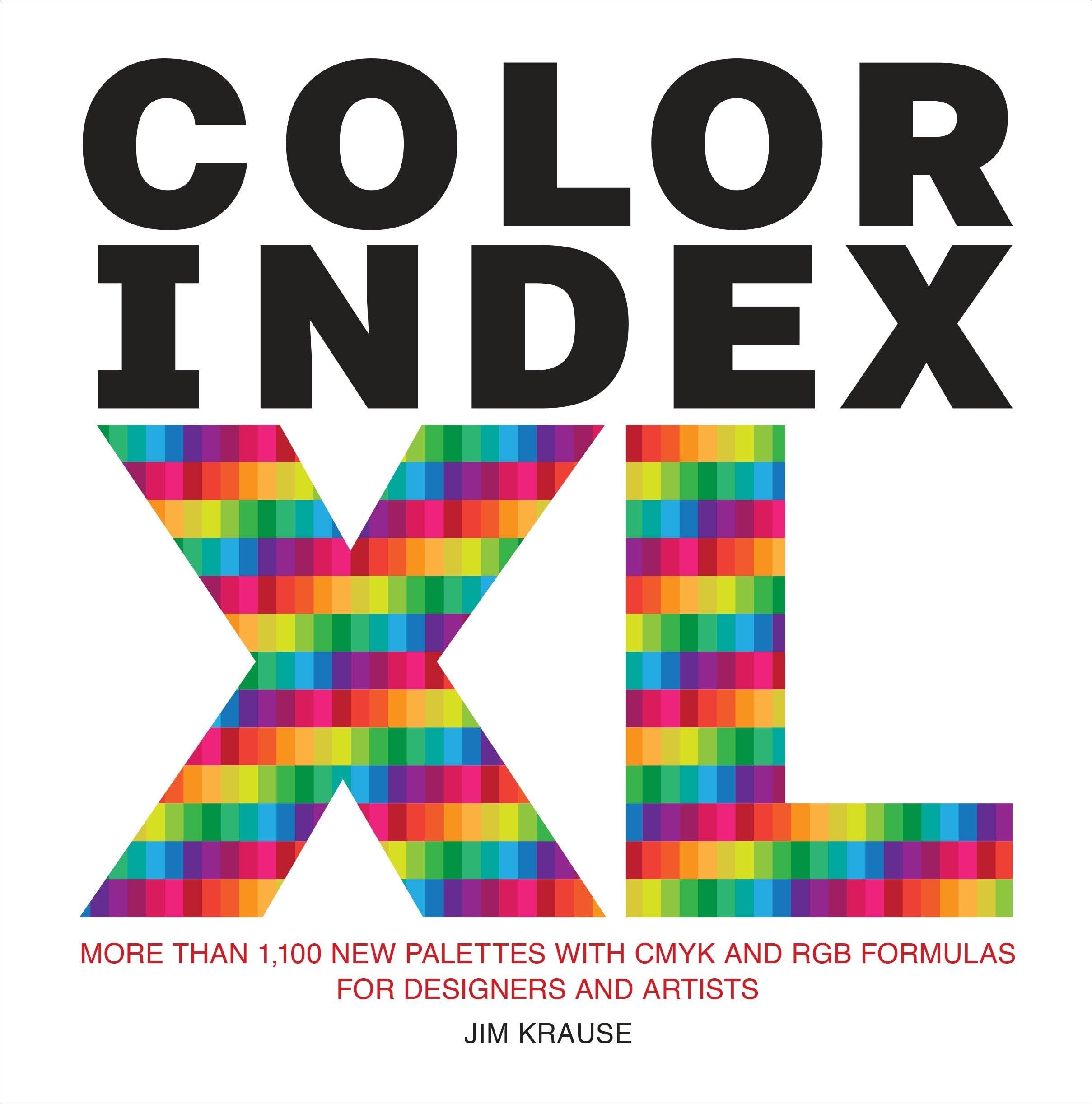 Color Index XL: More than 1,100 New Palettes with CMYK and RGB Formulas for Designers and Artists Social Sciences