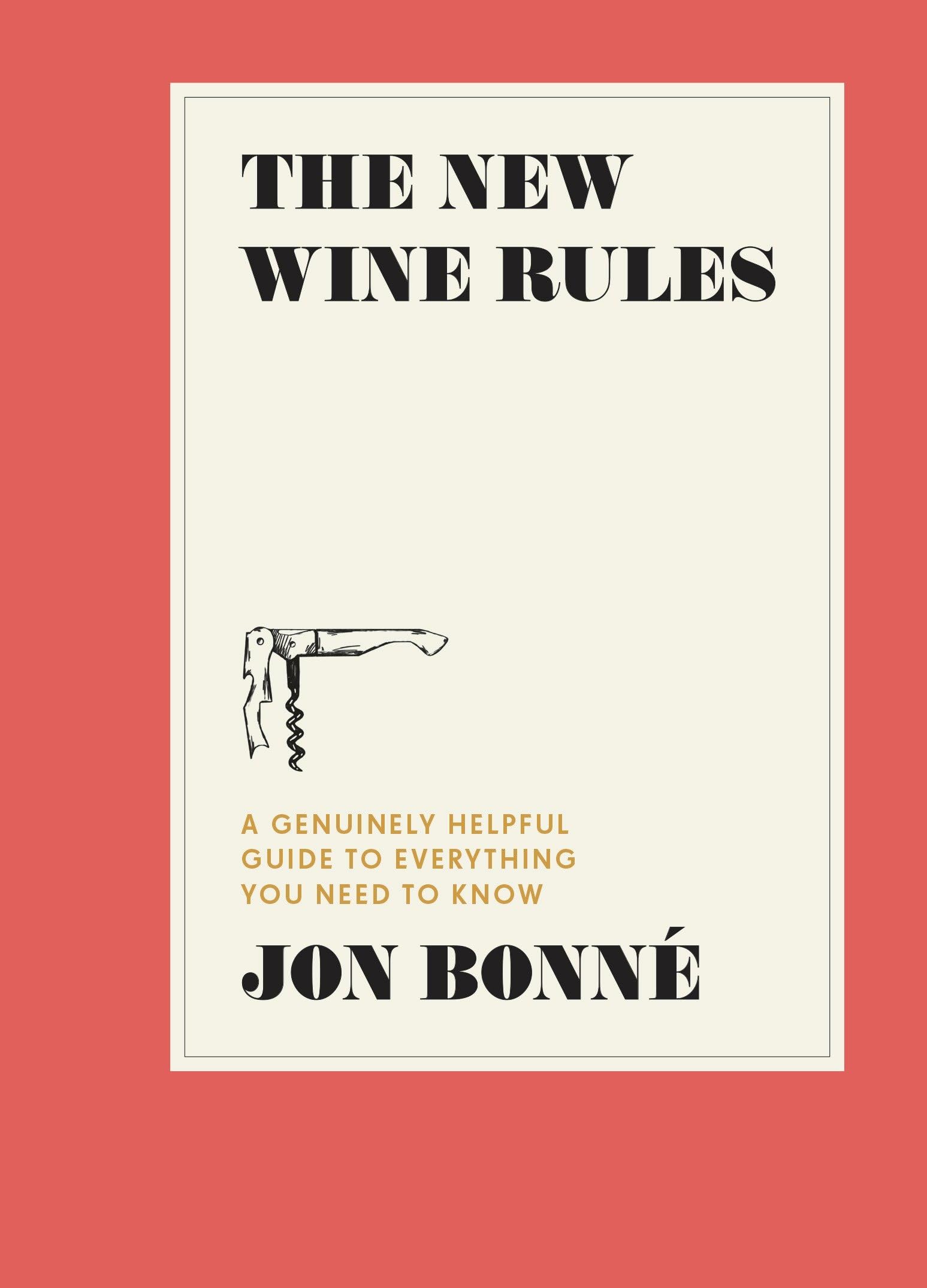 The New Wine Rules: A Genuinely Helpful Guide to Everything You Need to Know Books