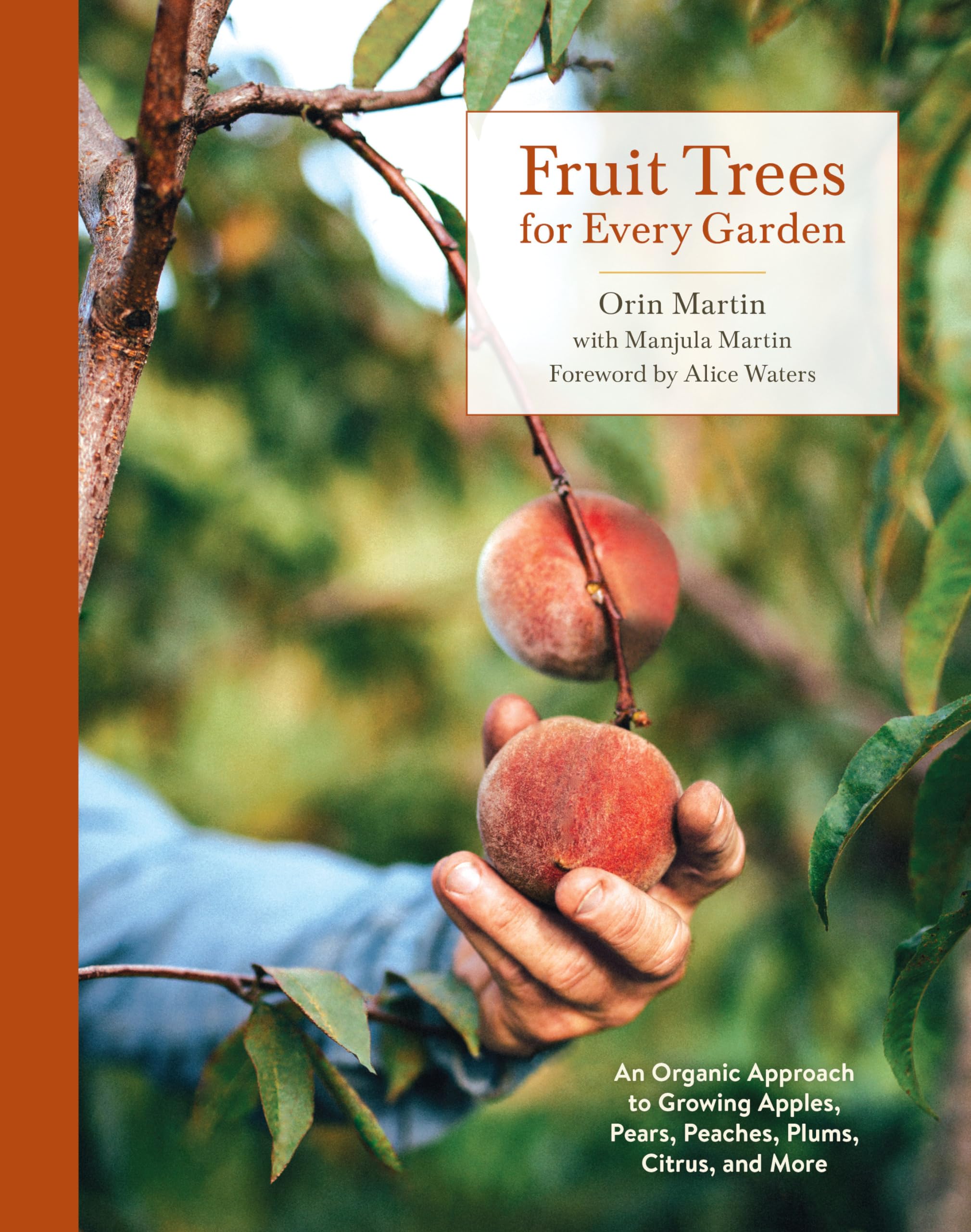 Fruit Trees for Every Garden: An Organic Approach to Growing Apples, Pears, Peaches, Plums, Citrus, and More Garden & Plants