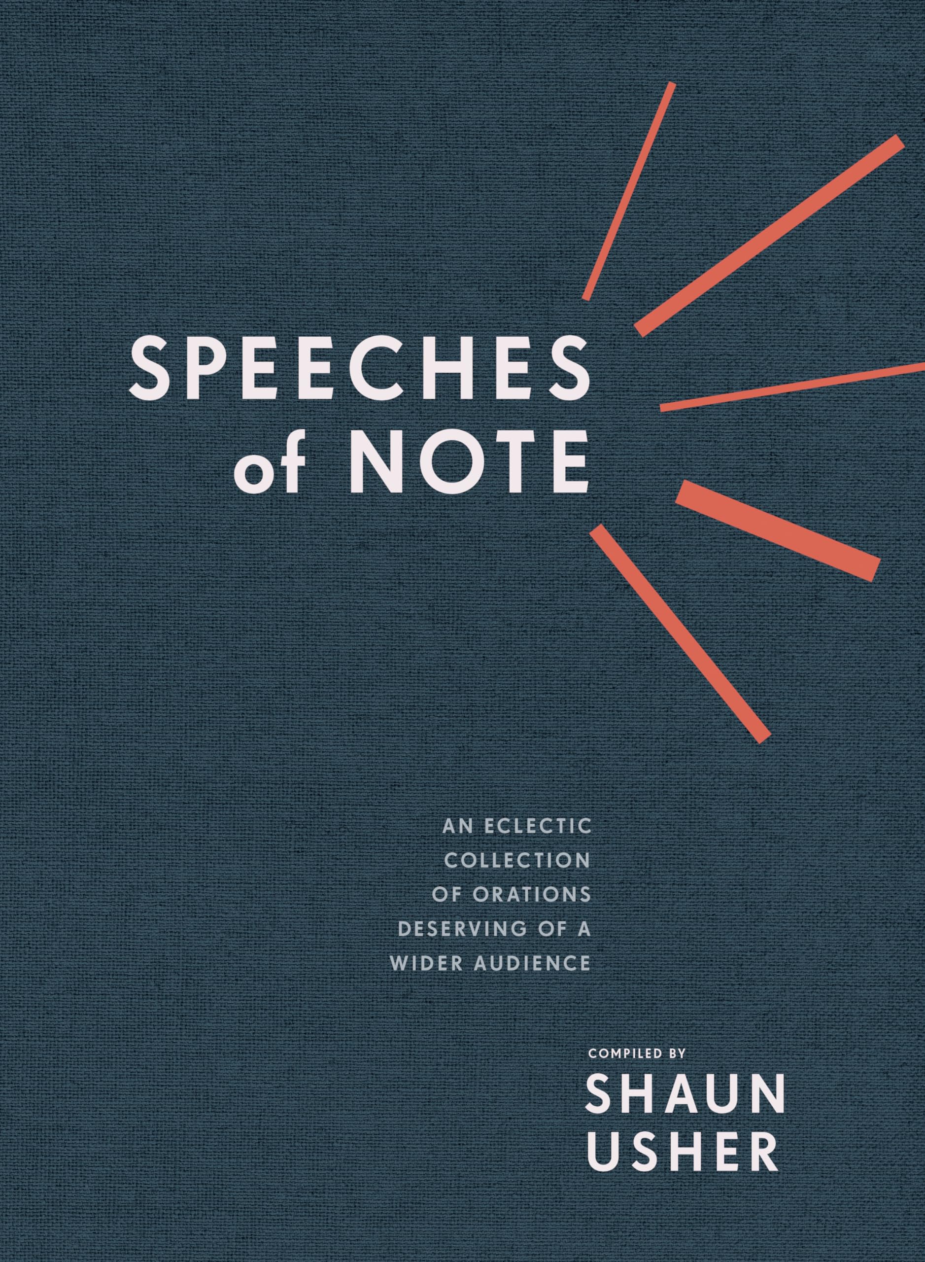 Speeches of Note: An Eclectic Collection of Orations Deserving of a Wider Audience Contemporary literature