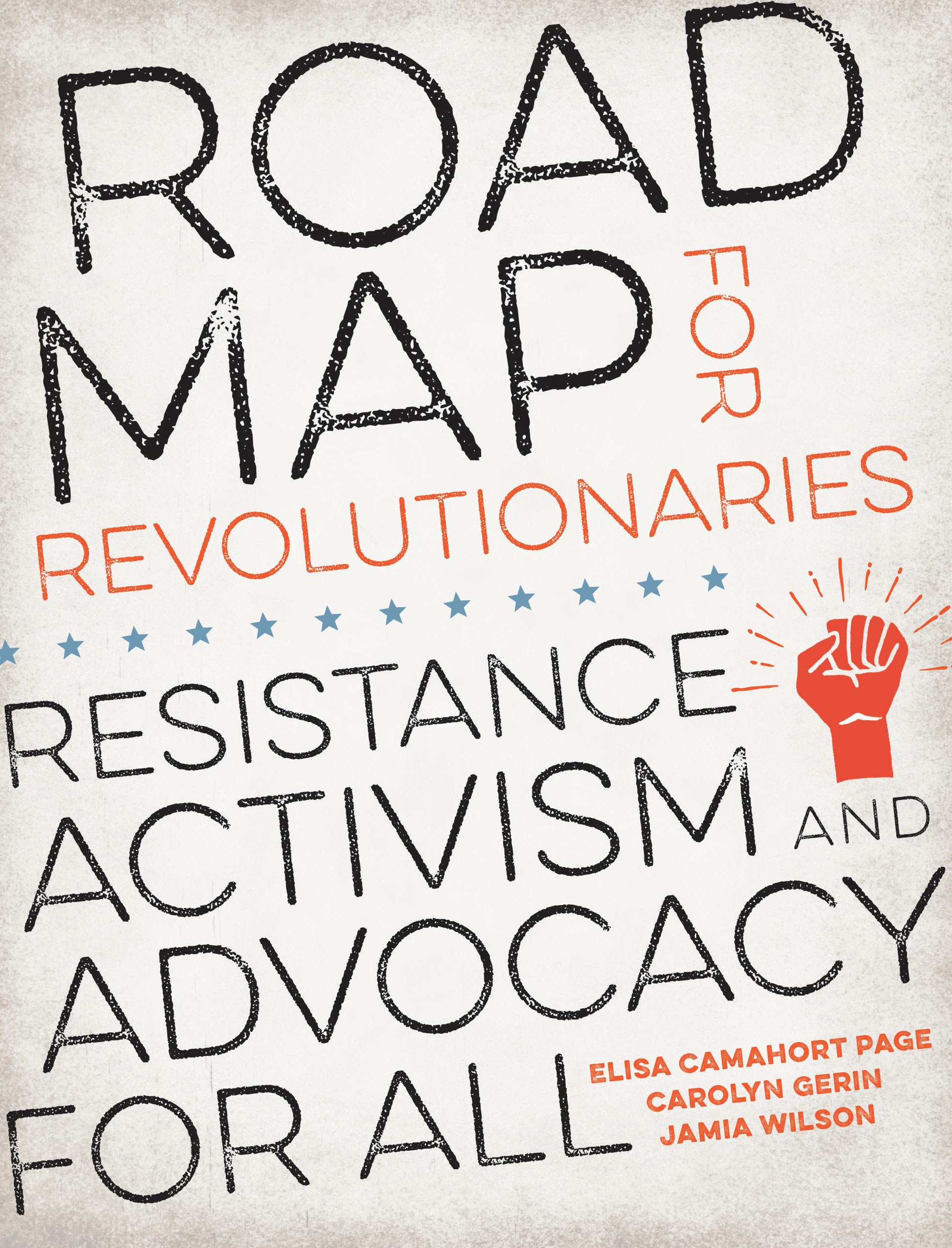 Road Map for Revolutionaries: Resistance, Activism, and Advocacy for All Politics & History