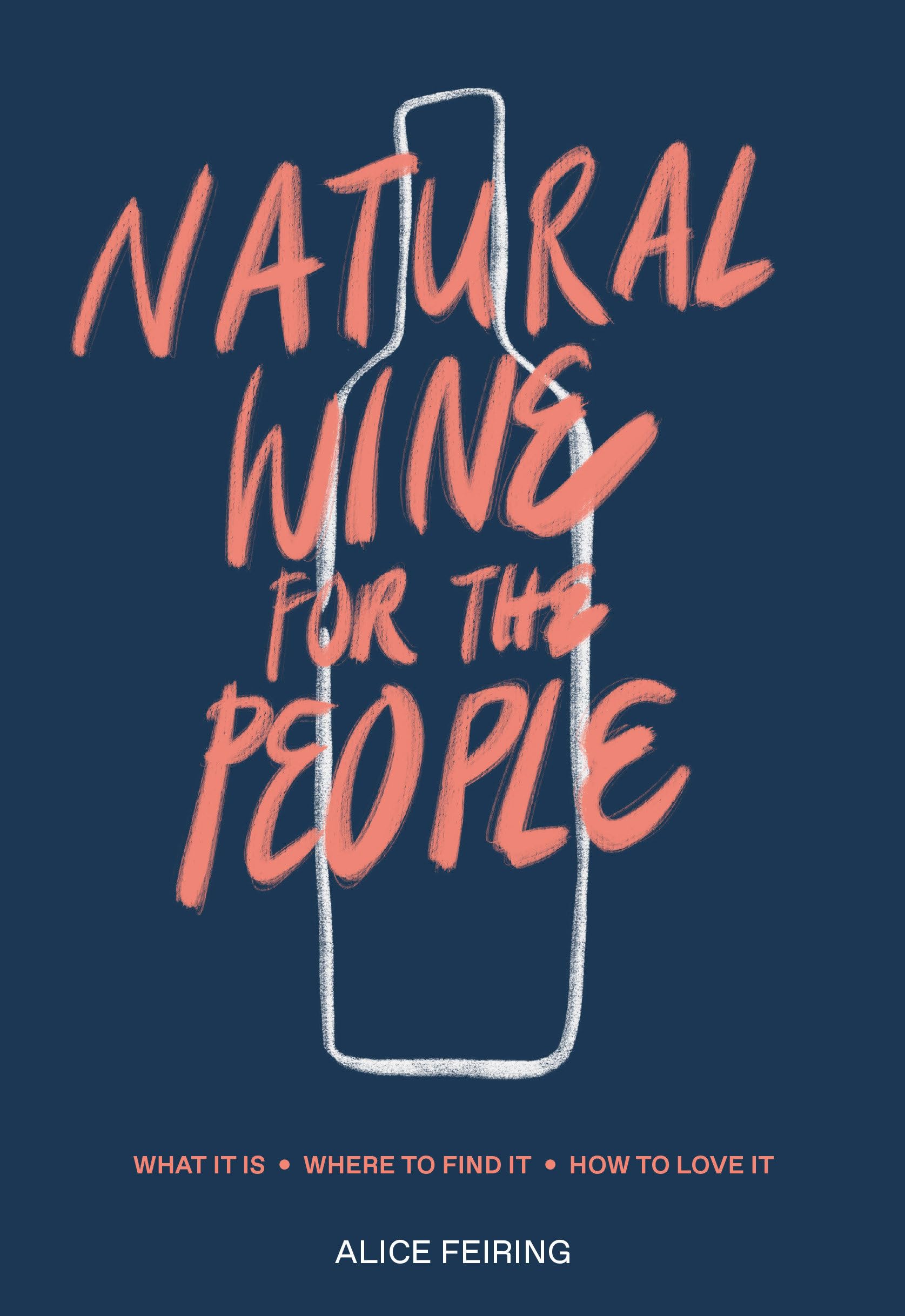 Natural Wine for the People: What It Is, Where to Find It, How to Love It Leisure, Home & Garden
