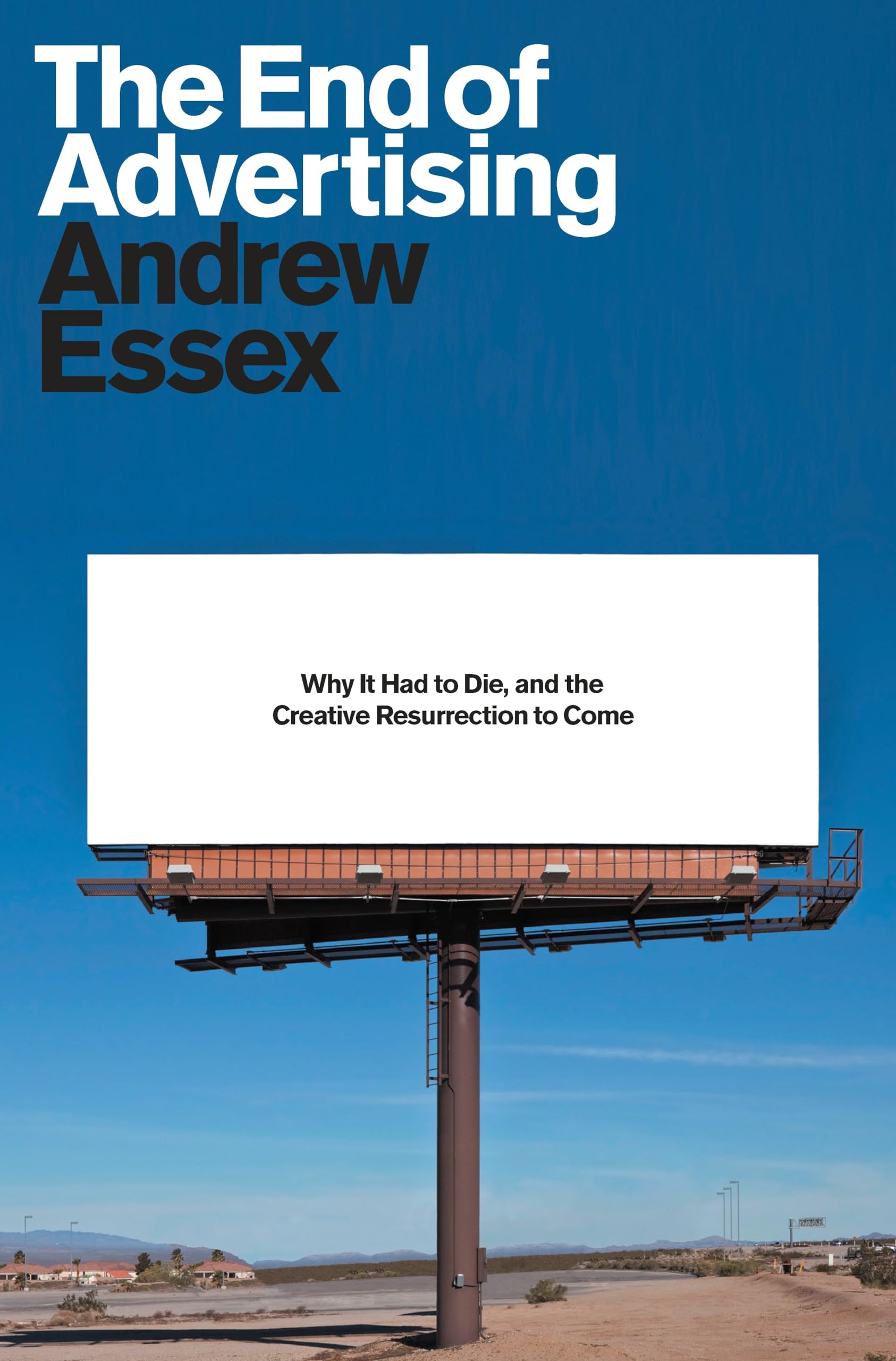 The End of Advertising: Why It Had to Die, and the Creative Resurrection to Come Law