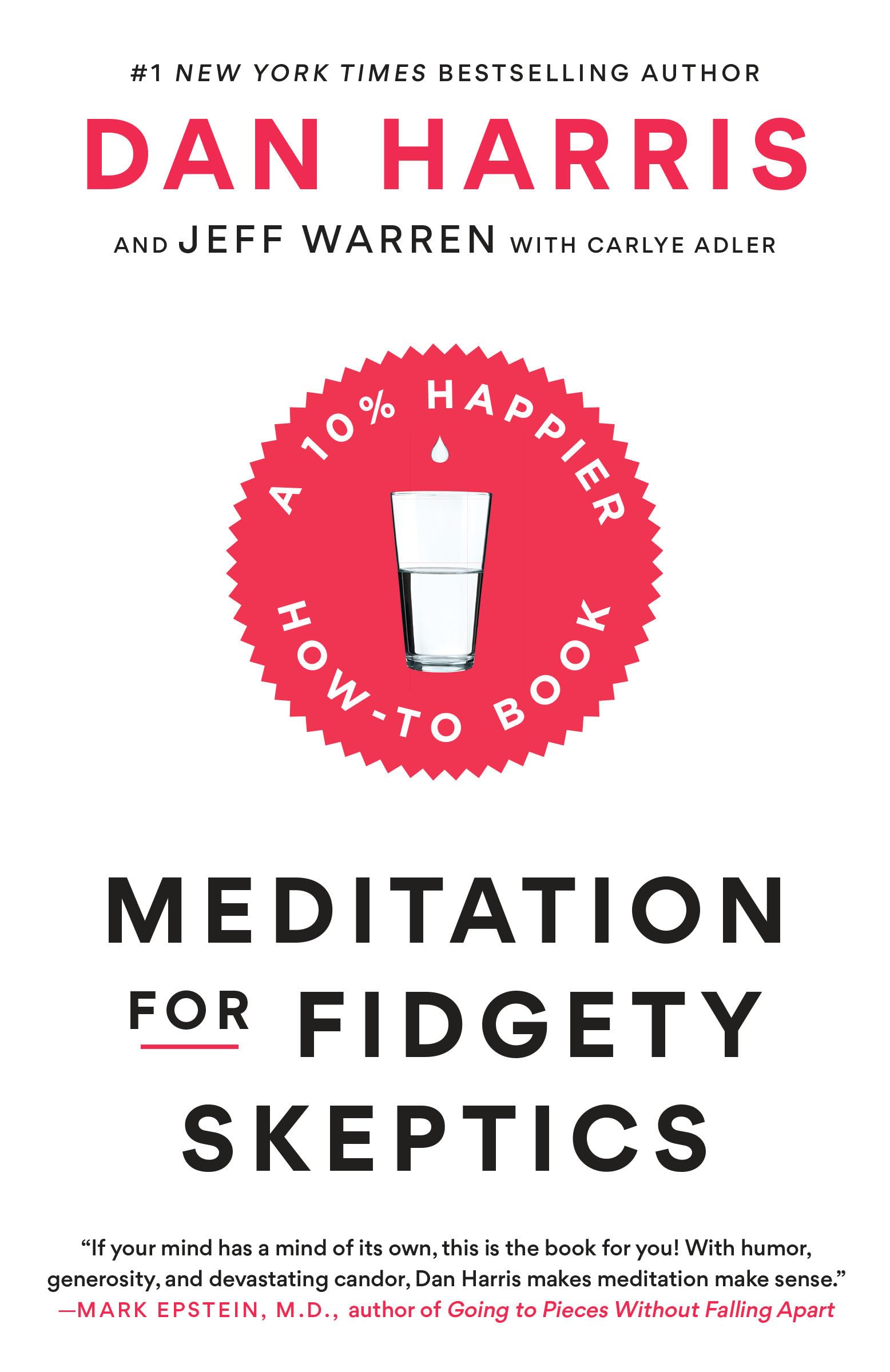 Meditation for Fidgety Skeptics: A 10% Happier How-to Book book