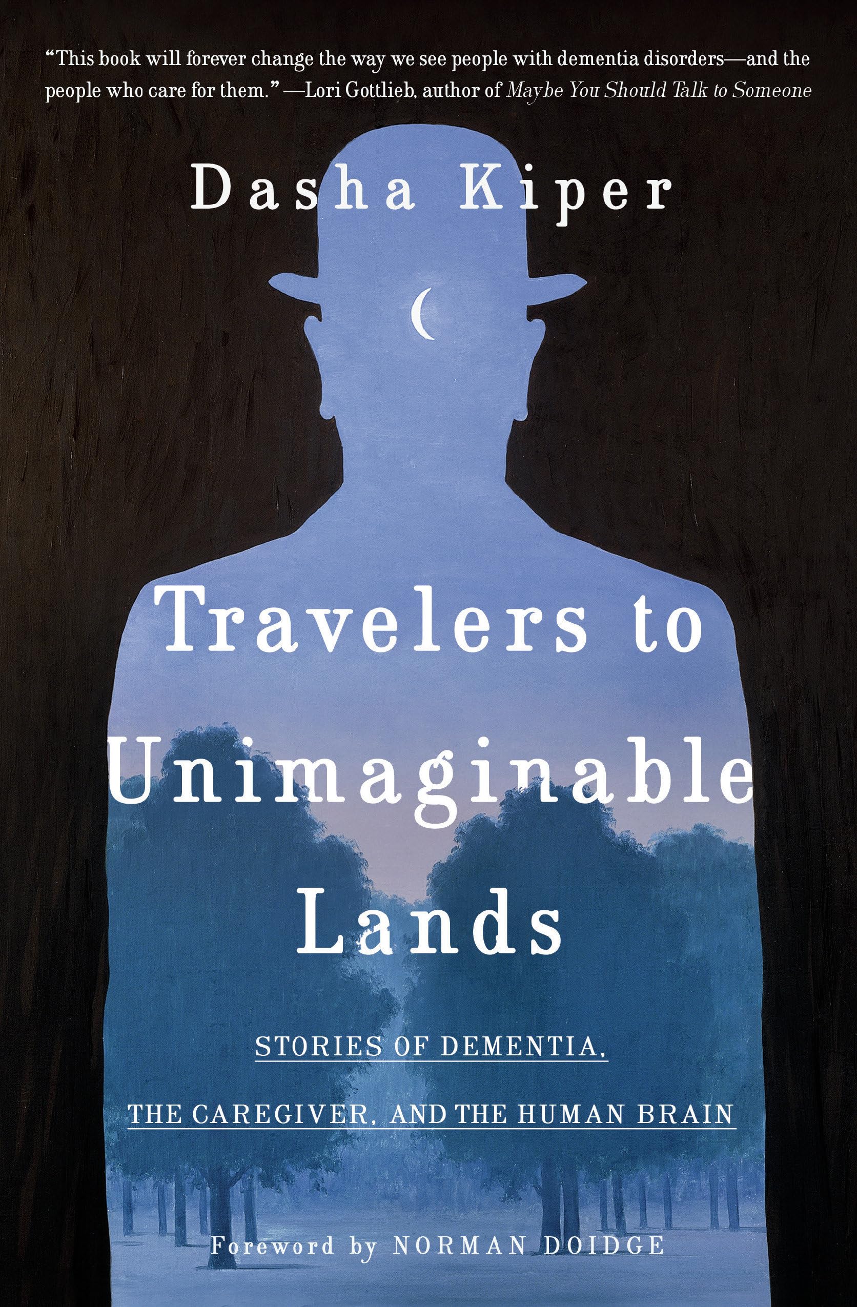 Travelers to Unimaginable Lands: Stories of Dementia, the Caregiver, and the Human Brain Medicine