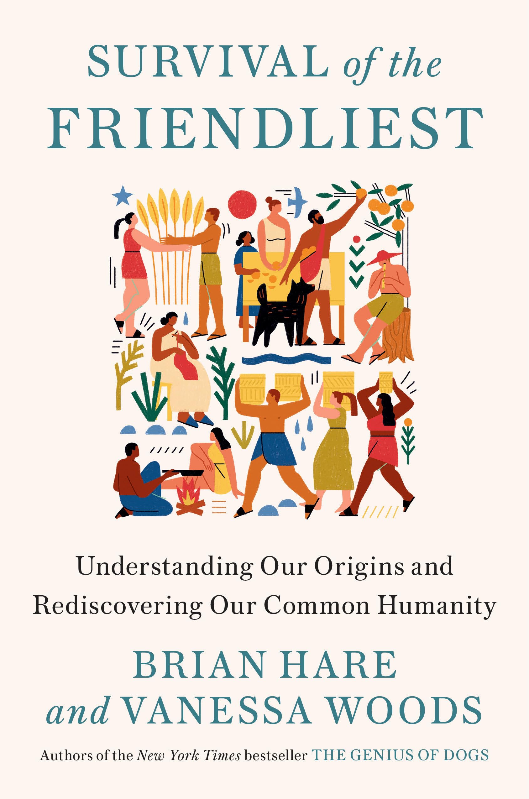 Survival of the Friendliest: Understanding Our Origins and Rediscovering Our Common Humanity Science