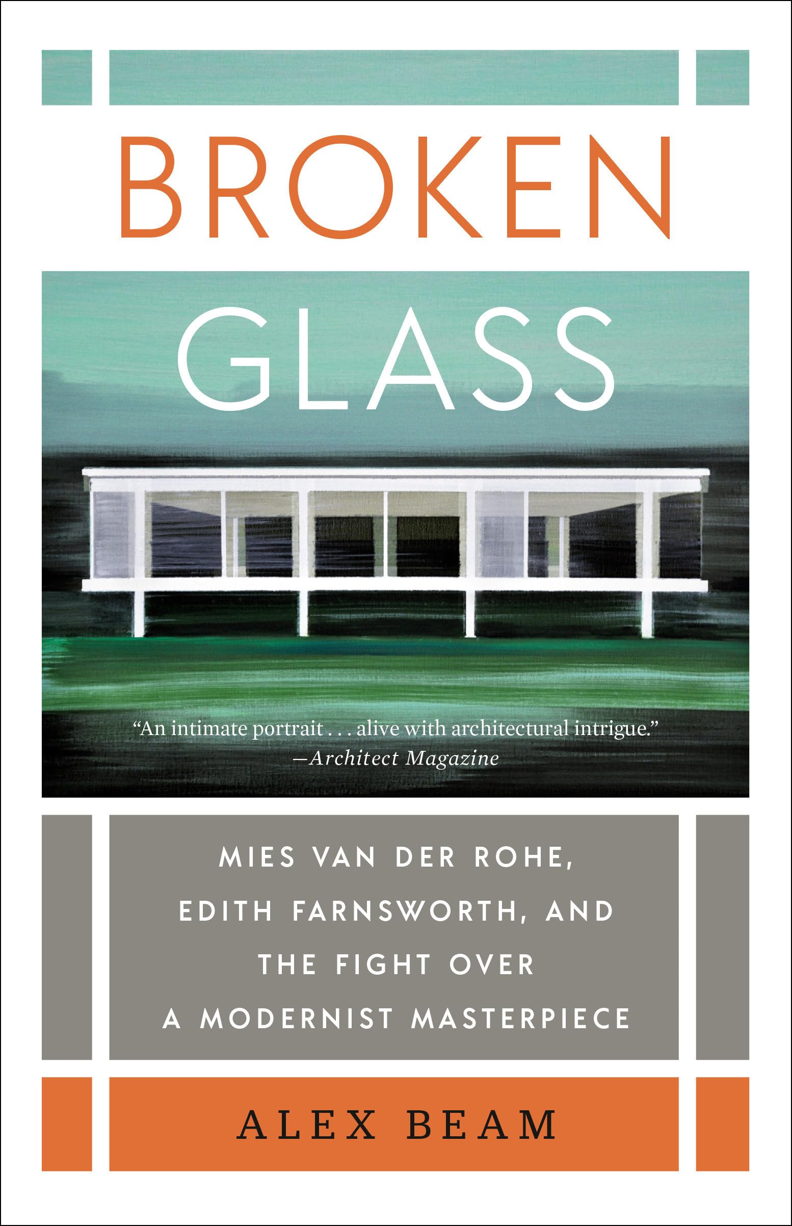 Broken Glass: Mies van der Rohe, Edith Farnsworth, and the Fight Over a Modernist Masterpiece Books