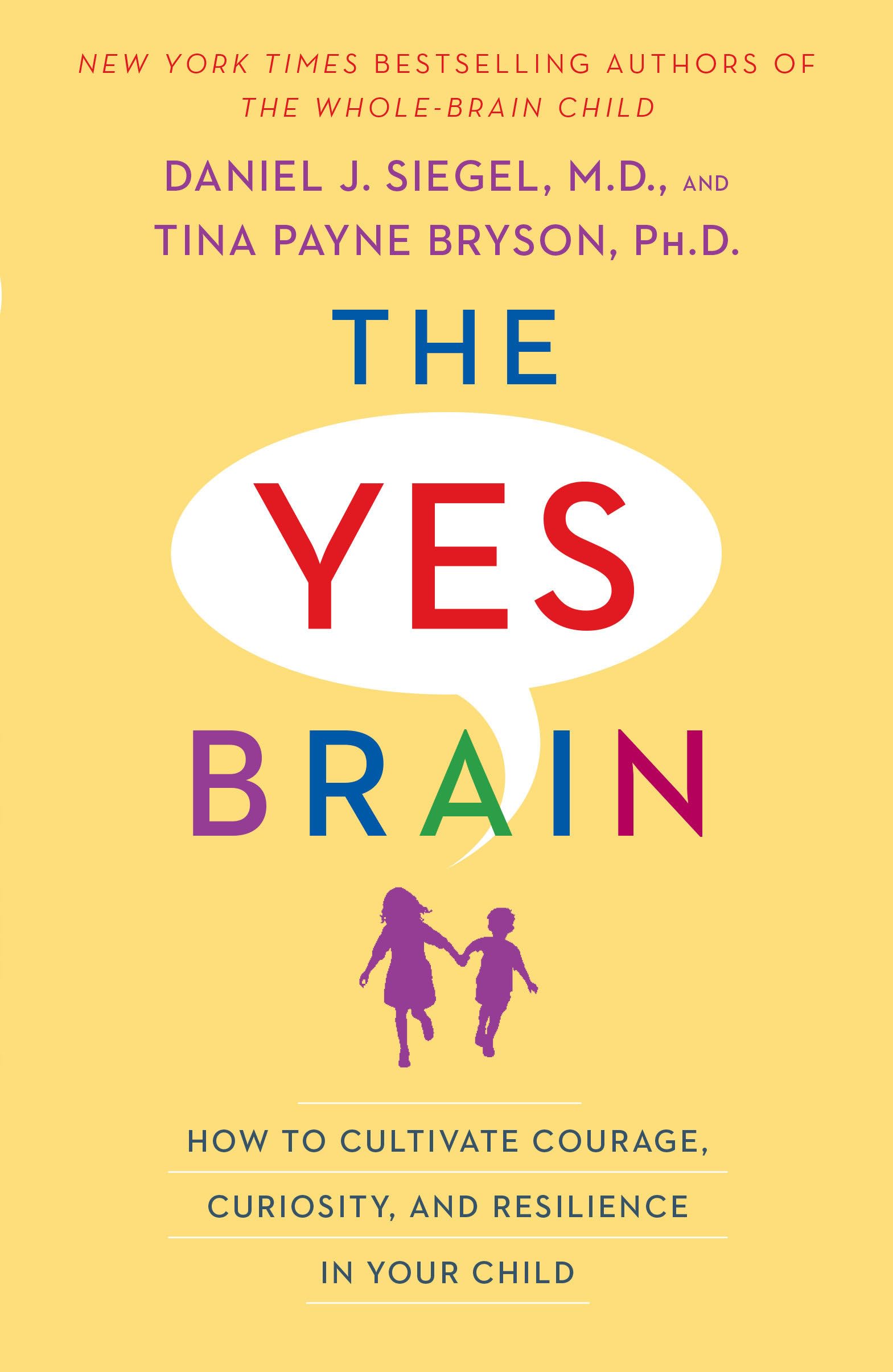 The Yes Brain: How to Cultivate Courage, Curiosity, and Resilience in Your Child Social Sciences
