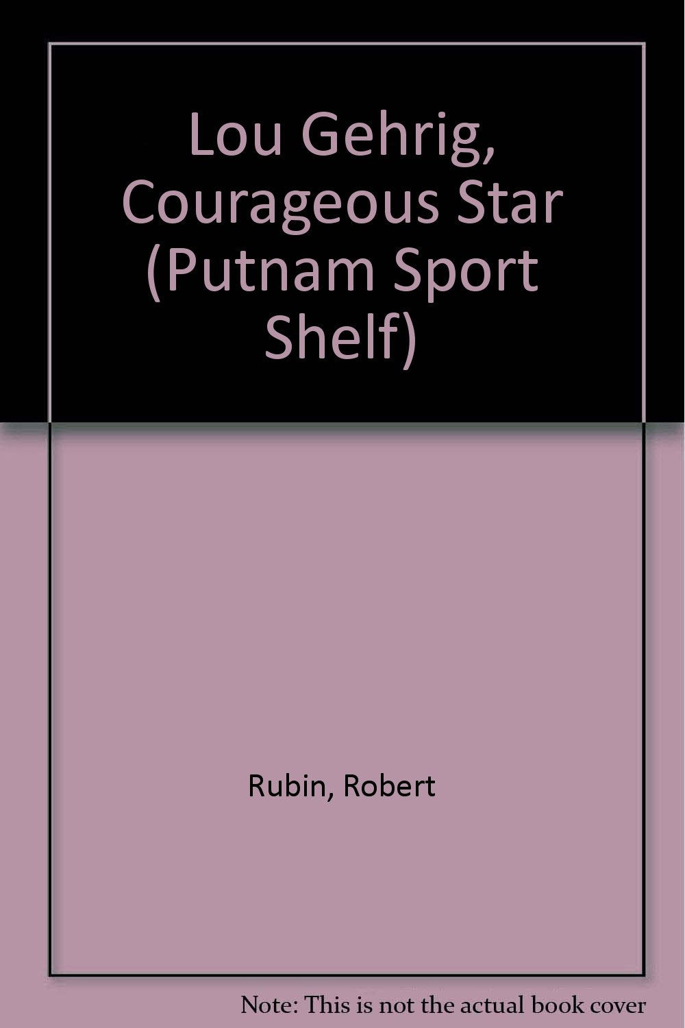 Lou Gehrig, Courageous Star (Putnam Sport Shelf) Memories