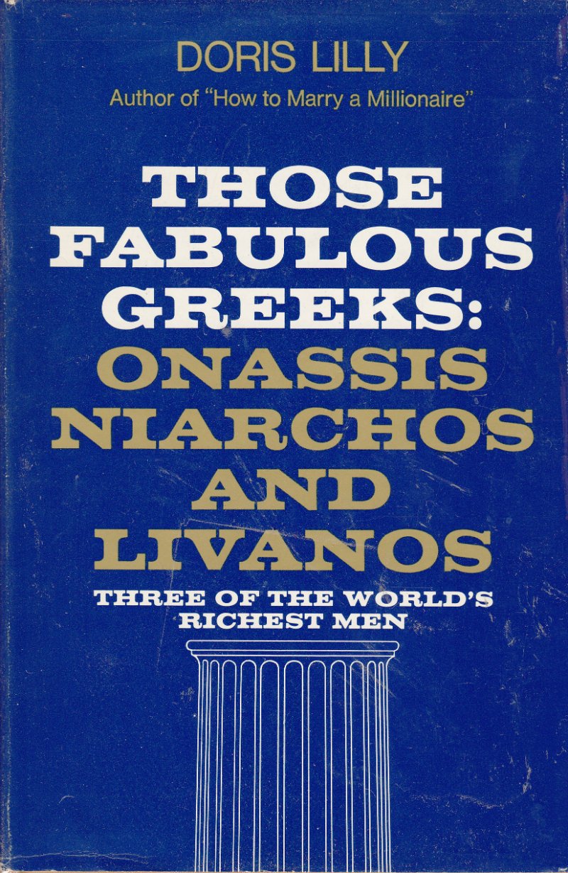 Those Fabulous Greeks : Onassis, Niarchos, and Liv Books