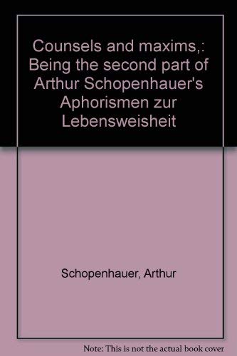 Counsels and maxims,: Being the second part of Arthur Schopenhauer's Aphorismen zur Lebensweisheit Books