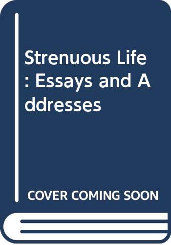 Strenuous Life: Essays and Addresses International
