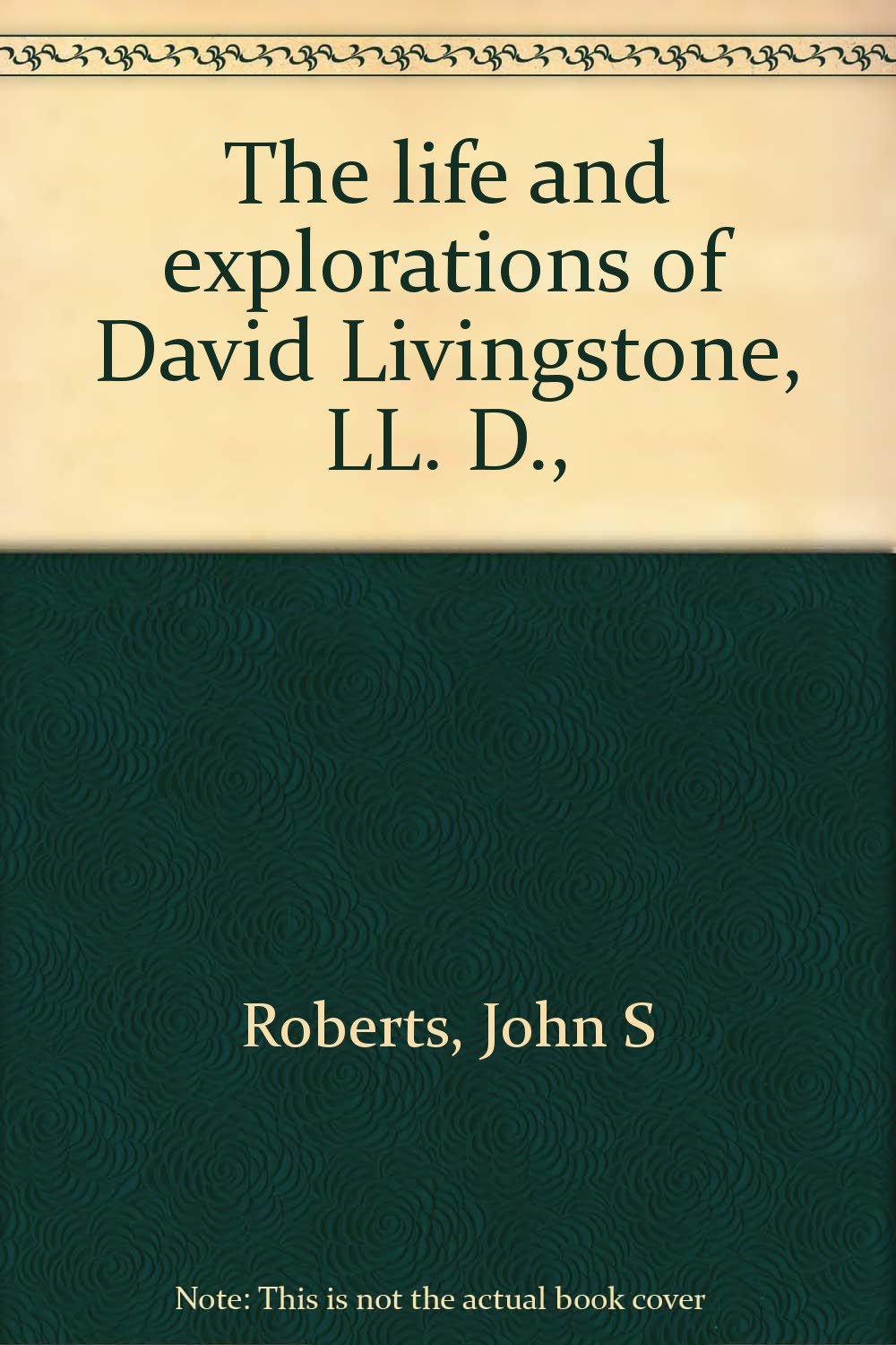 The life and explorations of David Livingstone, LL. D., Books