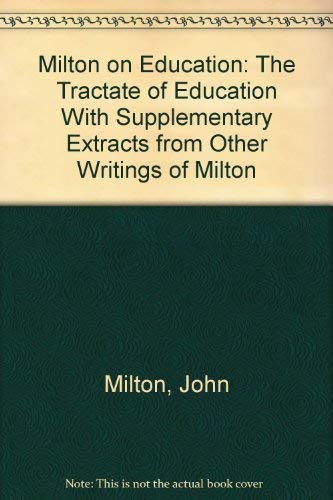 Milton on Education: The Tractate of Education With Supplementary Extracts from Other Writings of Milton Learning & Reference