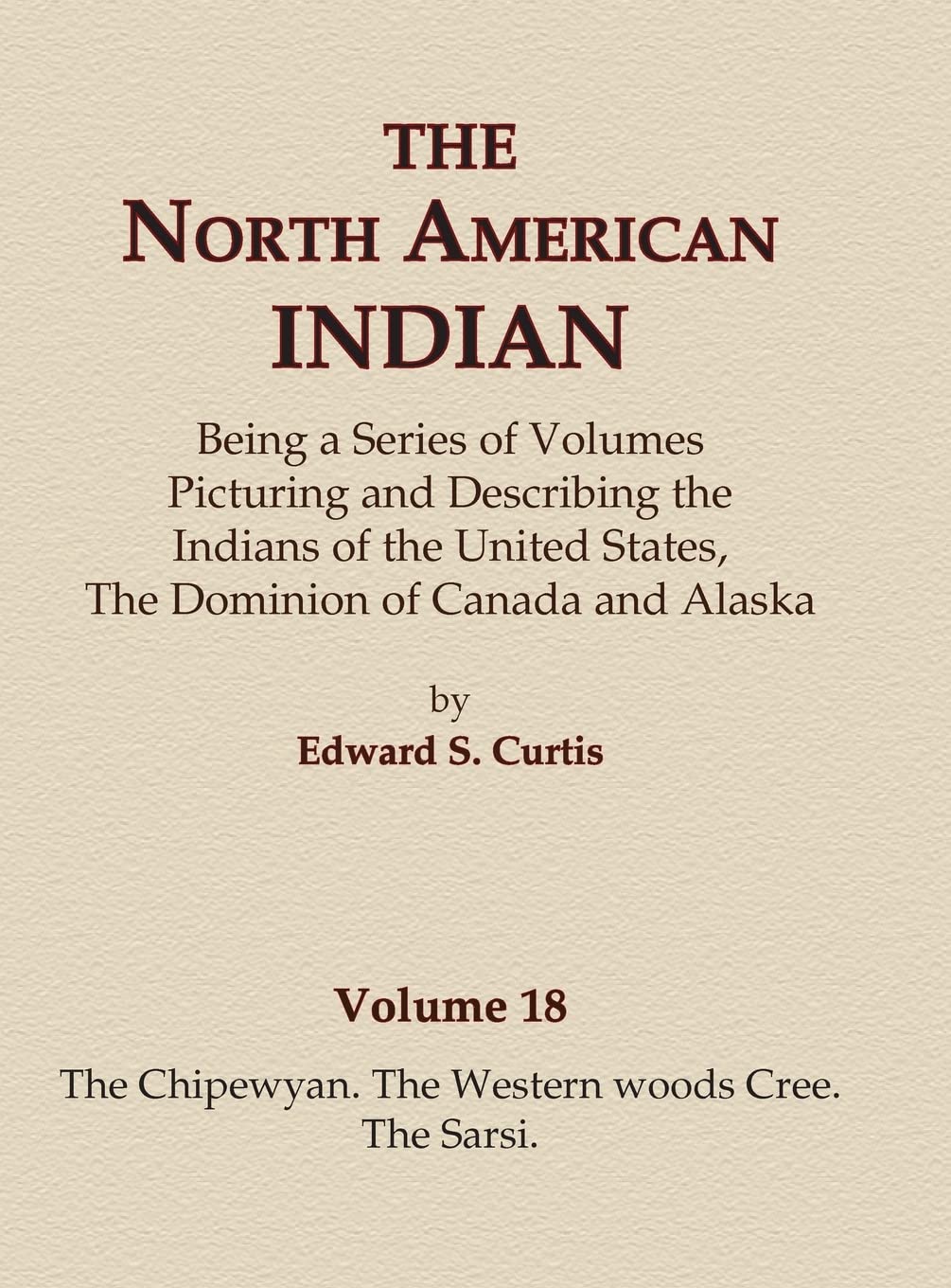 The North American Indian Volume 18 - The Chipewyan, The Western Woods Cree, The Sarsi Books