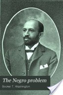 The Negro Problems: A Series of Articles by Representative American Negroes of Today Social Sciences