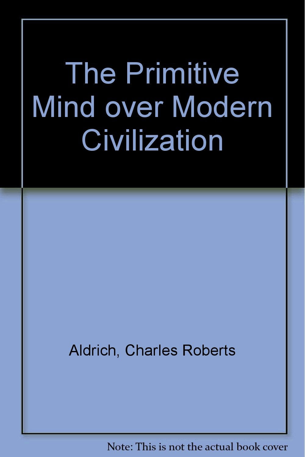 Product Image: The Primitive Mind over Modern Civilization
