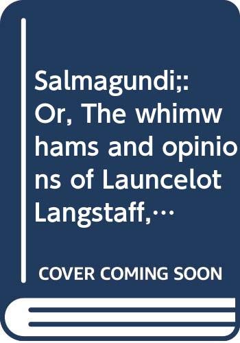 Salmagundi;: Or, The whimwhams and opinions of Launcelot Langstaff, esq., and others, (The works of Washington Irving, v. 18) Books
