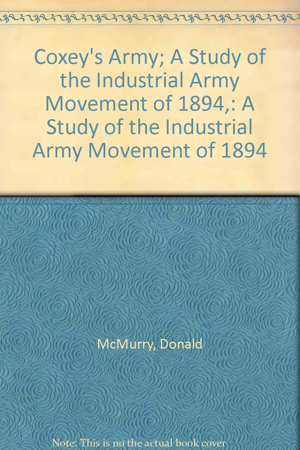 Coxey's Army; A Study of the Industrial Army Movement of 1894, book