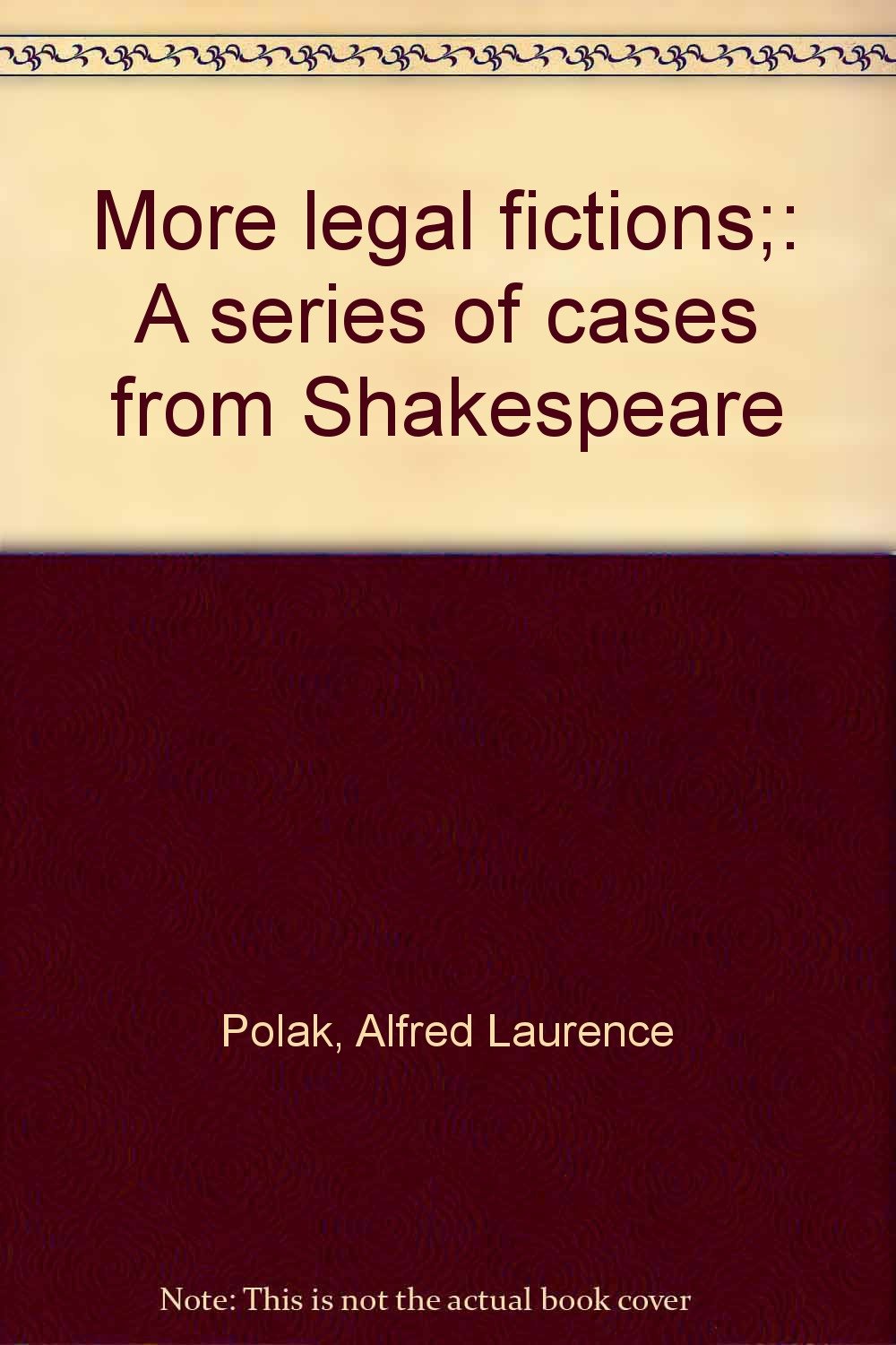 More legal fictions;: A series of cases from Shakespeare book