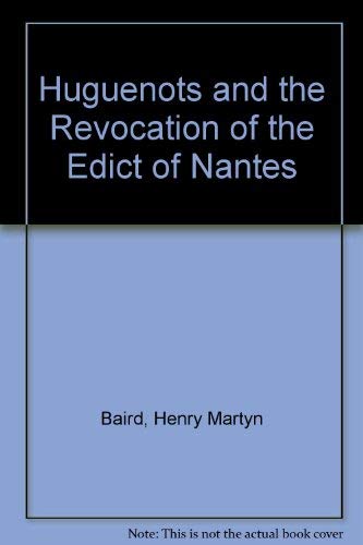 Huguenots and the Revocation of the Edict of Nantes Politics & History
