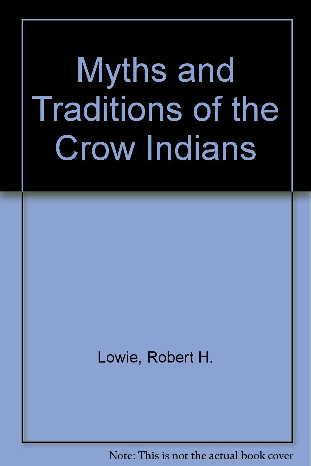 Myths and Traditions of the Crow Indians book