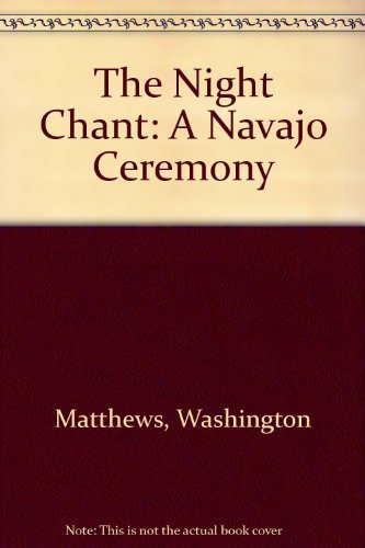The Night Chant: A Navajo Ceremony Social Sciences