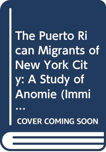 The Puerto Rican Migrants of New York City: A Study of Anomie book