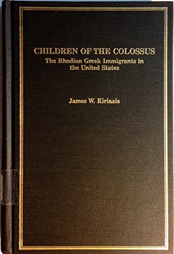 Children of the Colossus: The Rhodian Greek Immigrants in the United States book